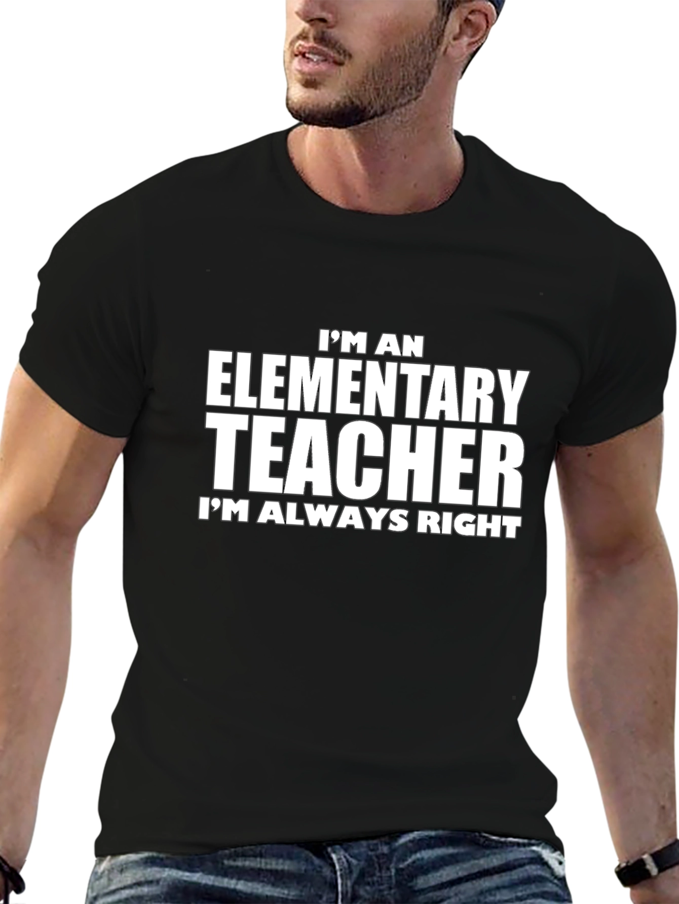 Elementary Teacher T-Shirt - Always Right Novelty Tee