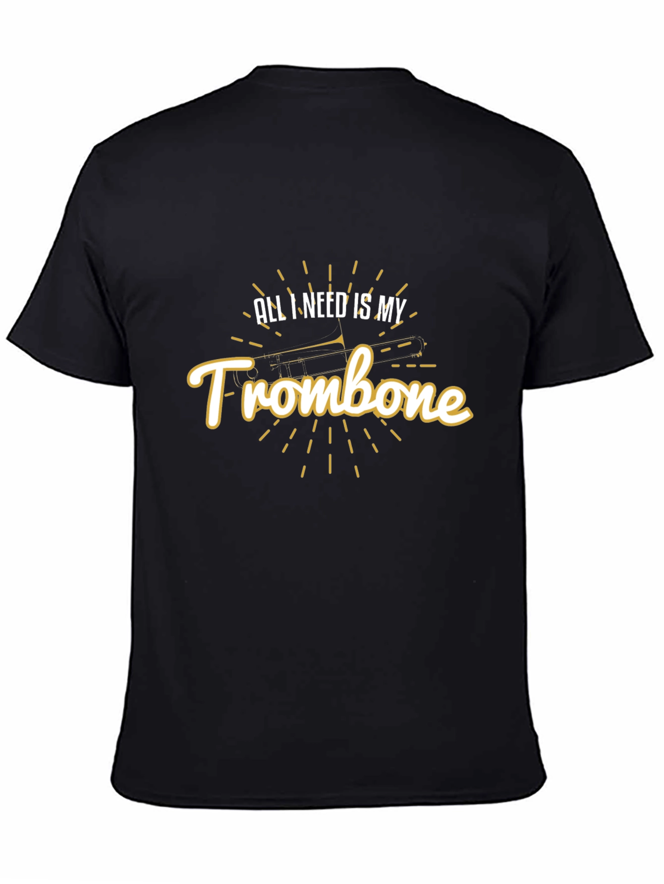 All I Need Is My Trombone Black Graphic T-Shirt