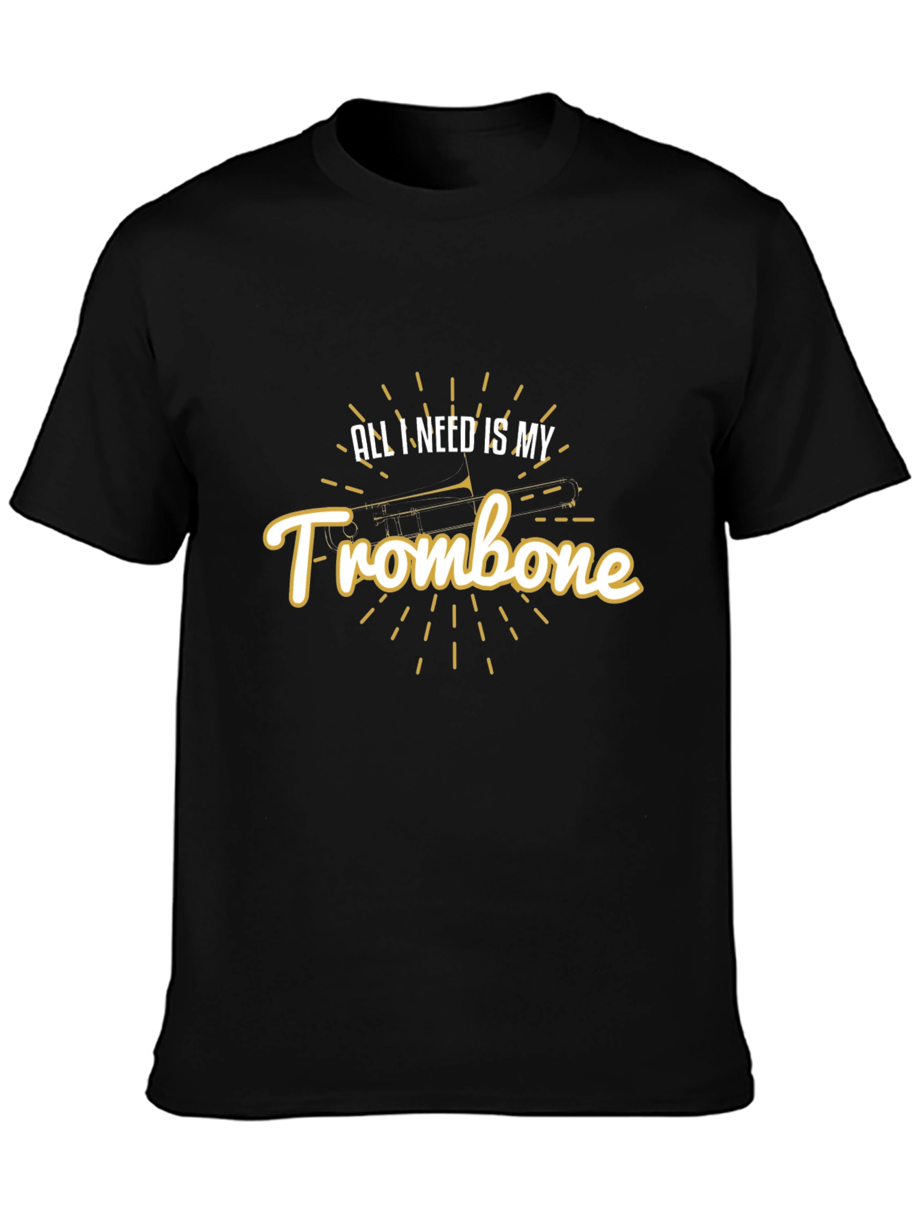 All I Need Is My Trombone Black Graphic T-Shirt