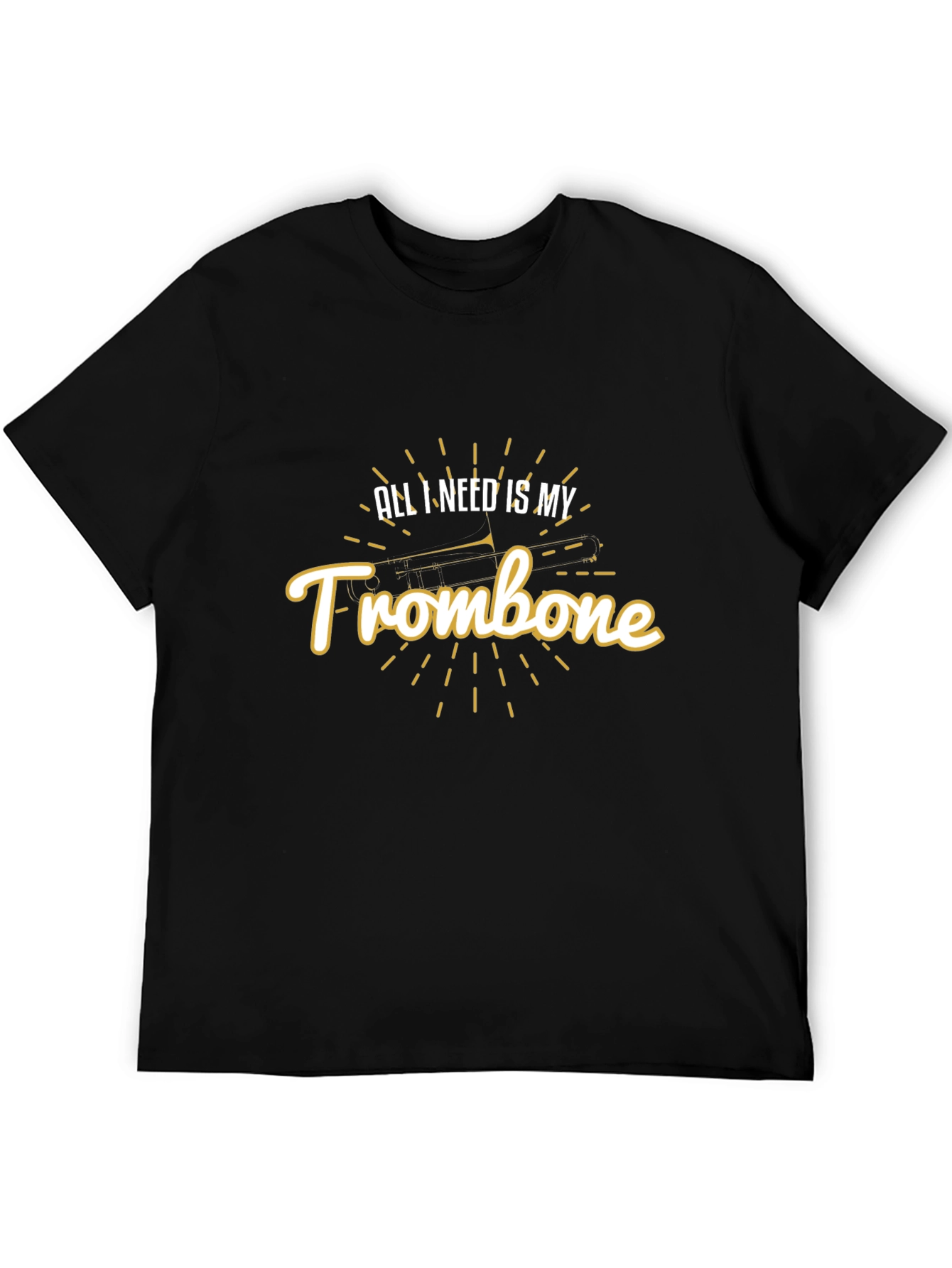 All I Need Is My Trombone Black Graphic T-Shirt