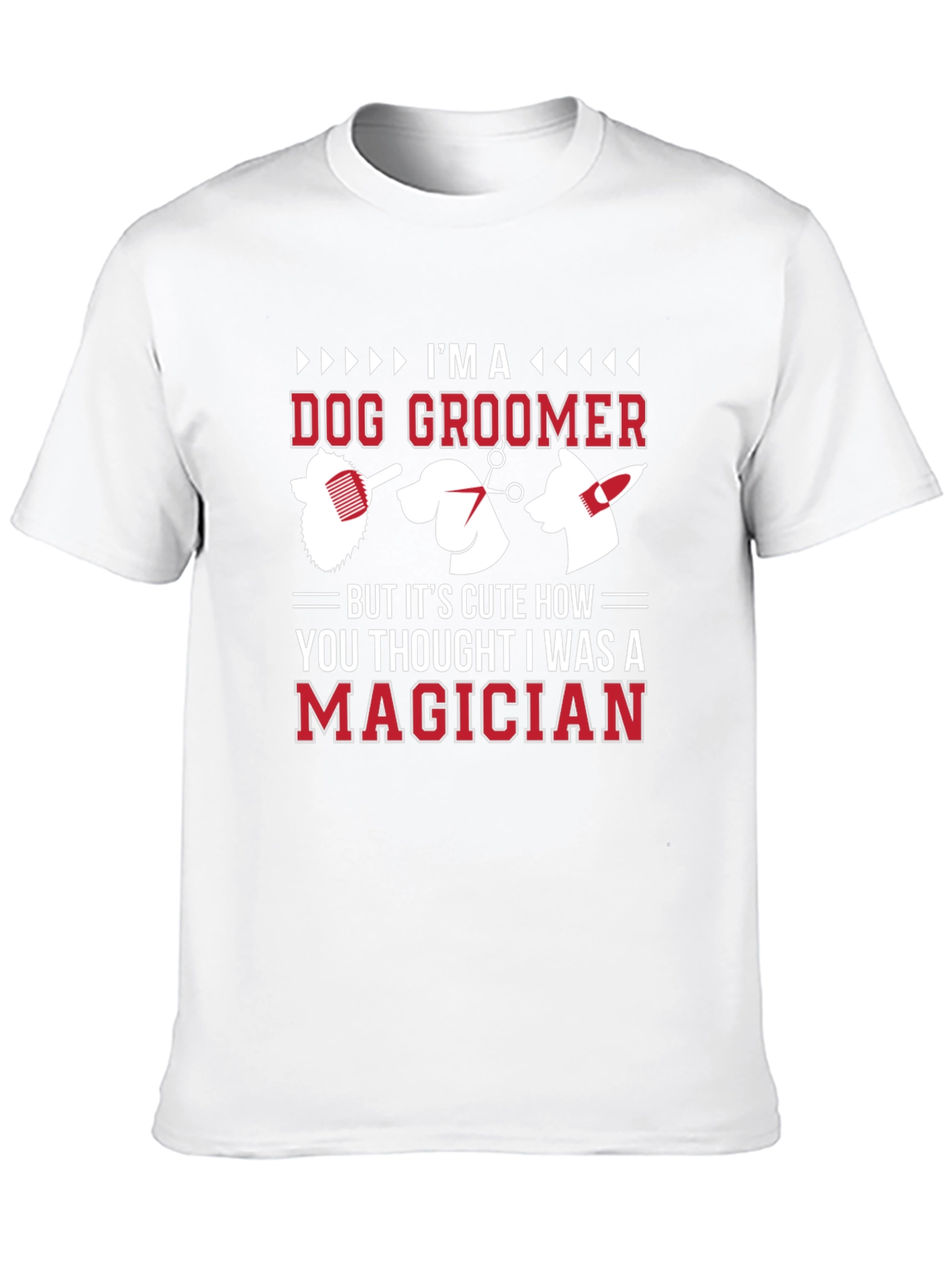 Dog Groomer T-Shirt - Im A Magician Funny Tee