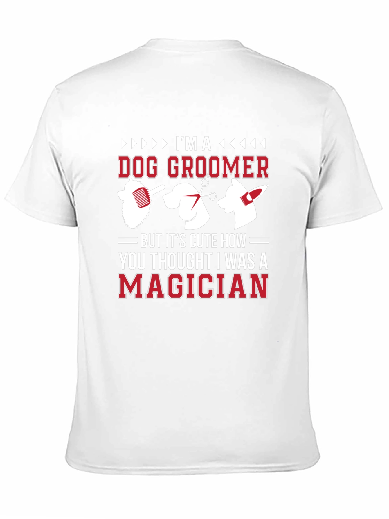 Dog Groomer T-Shirt - Im A Magician Funny Tee