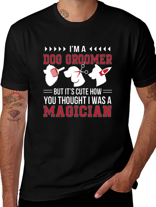 Dog Groomer T-Shirt - Im A Magician Funny Tee