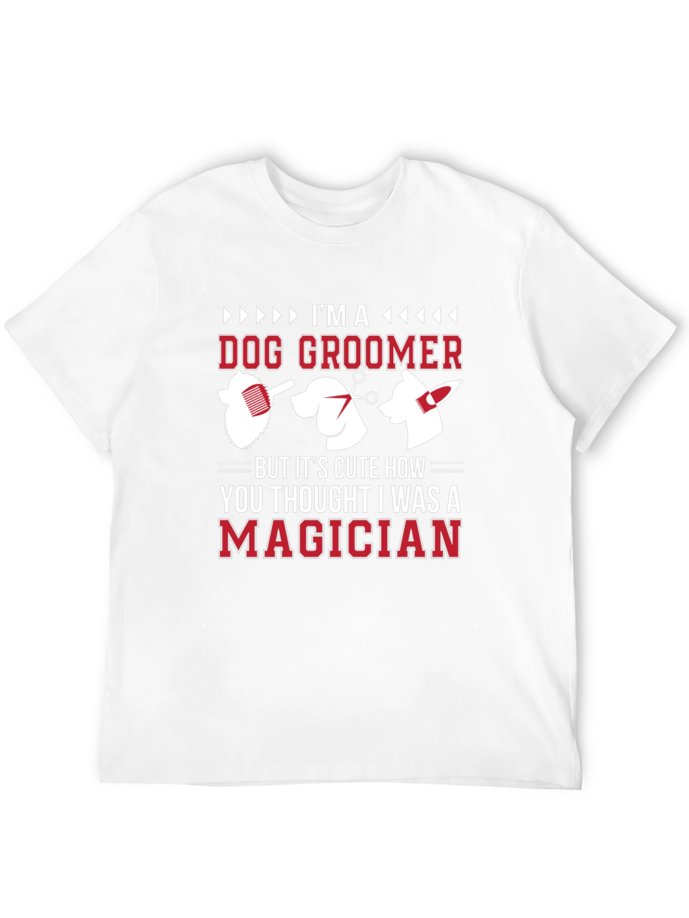 Dog Groomer T-Shirt - Im A Magician Funny Tee