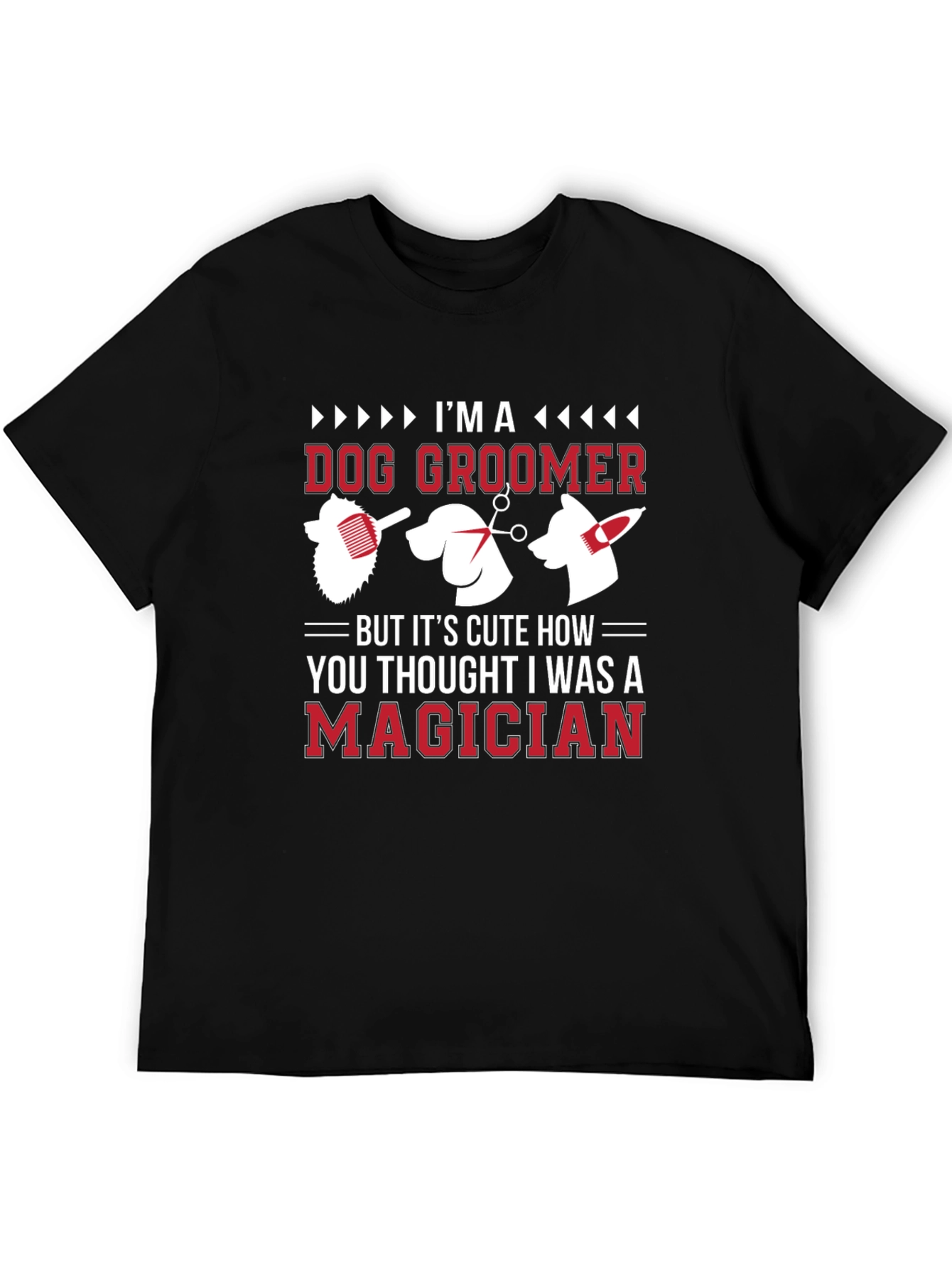 Dog Groomer T-Shirt - Im A Magician Funny Tee