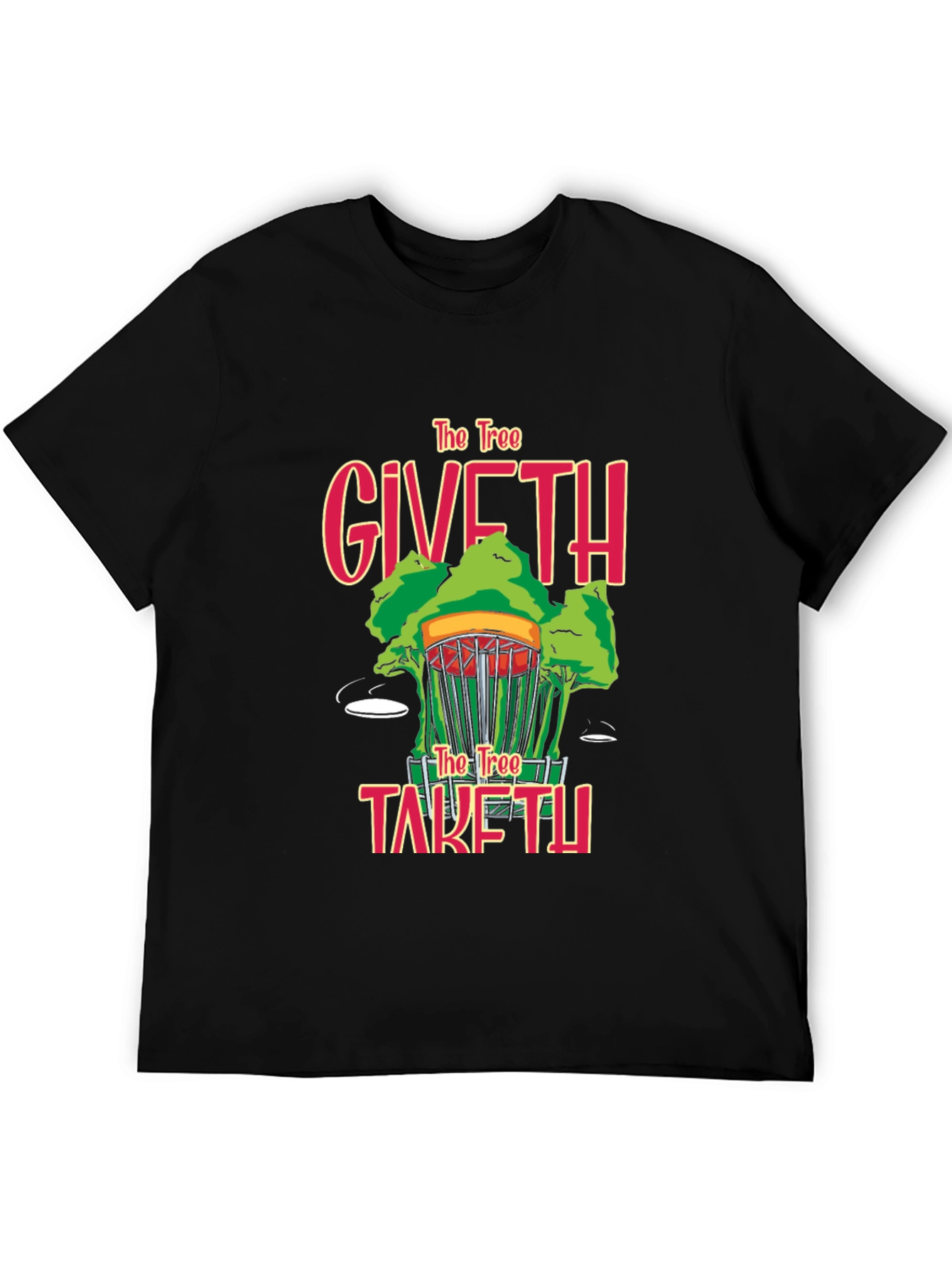 Disc Golf T-Shirt - The Tree Giveth Taketh Away