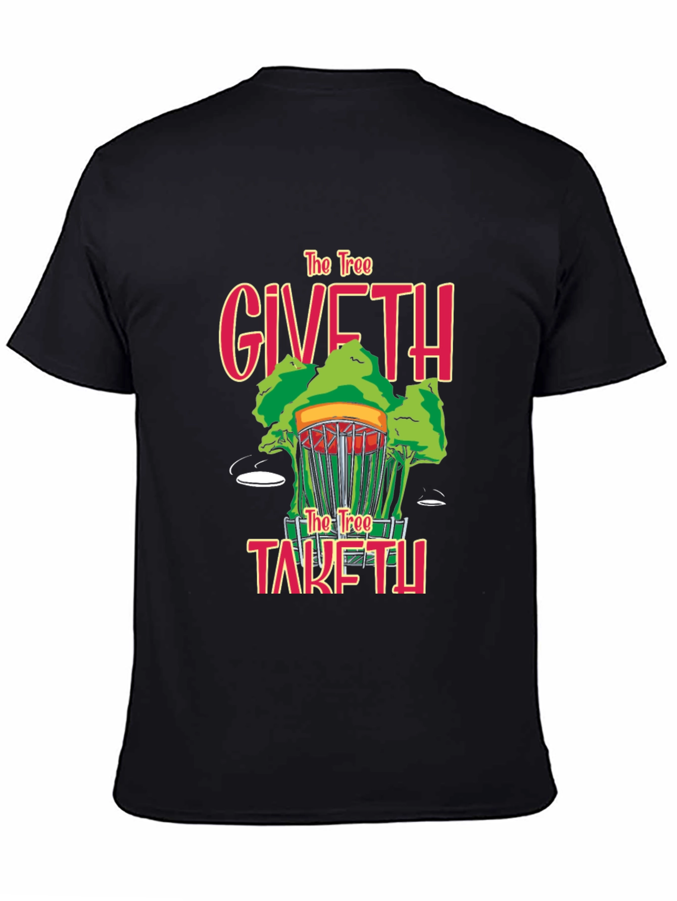 Disc Golf T-Shirt - The Tree Giveth Taketh Away
