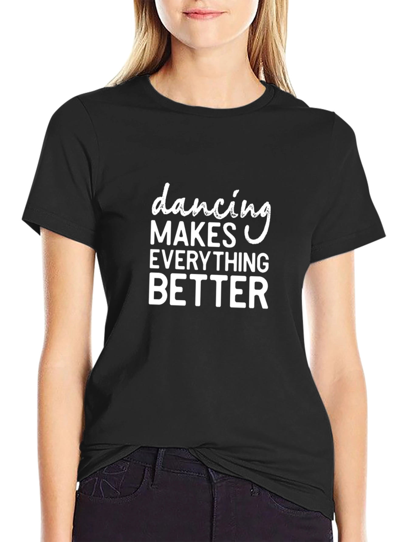 Dancing Makes Everything Better Black T-Shirt