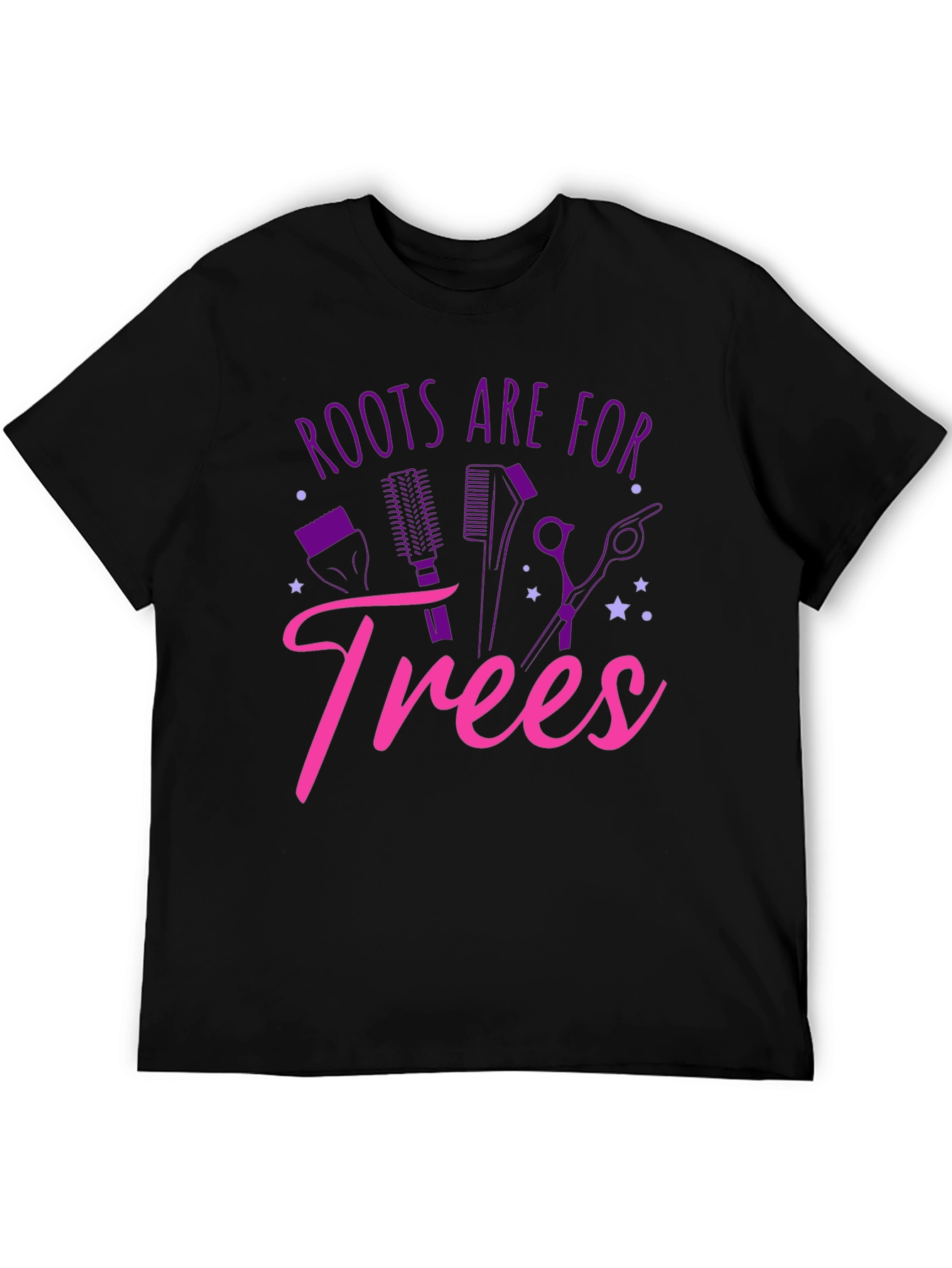 Roots Are For Trees T-Shirt Funny Hairdresser Tee