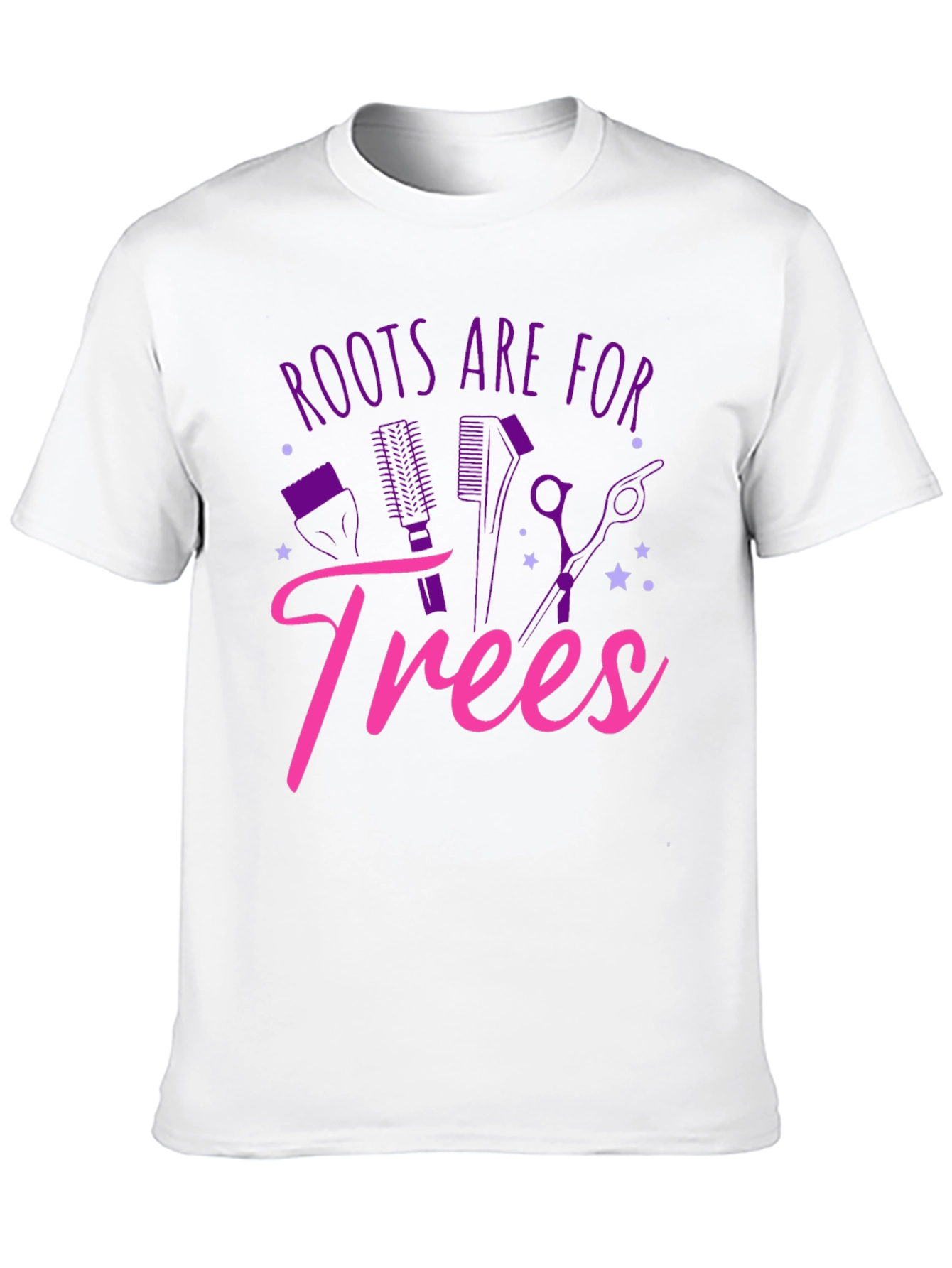 Roots Are For Trees T-Shirt Funny Hairdresser Tee