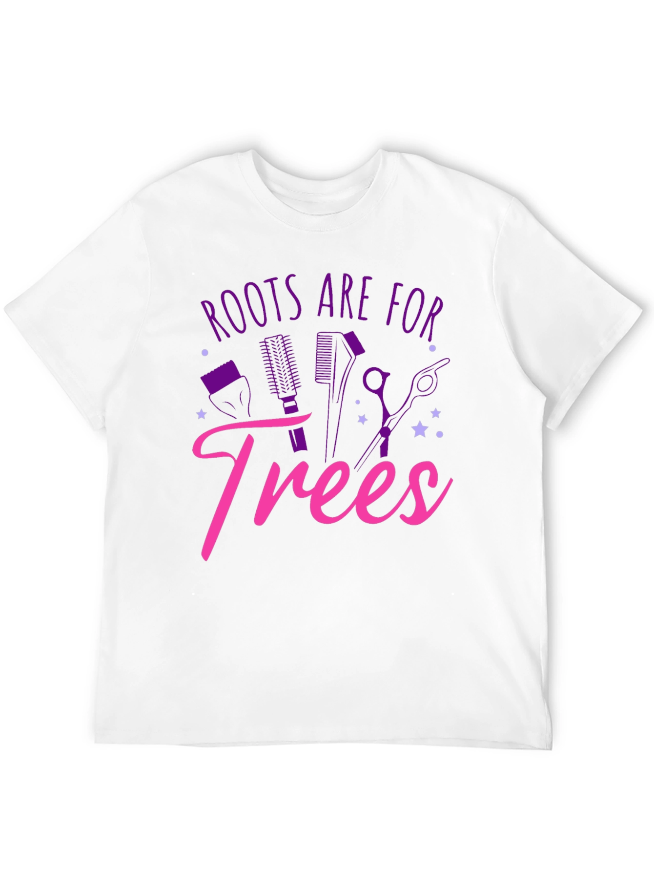 Roots Are For Trees T-Shirt Funny Hairdresser Tee