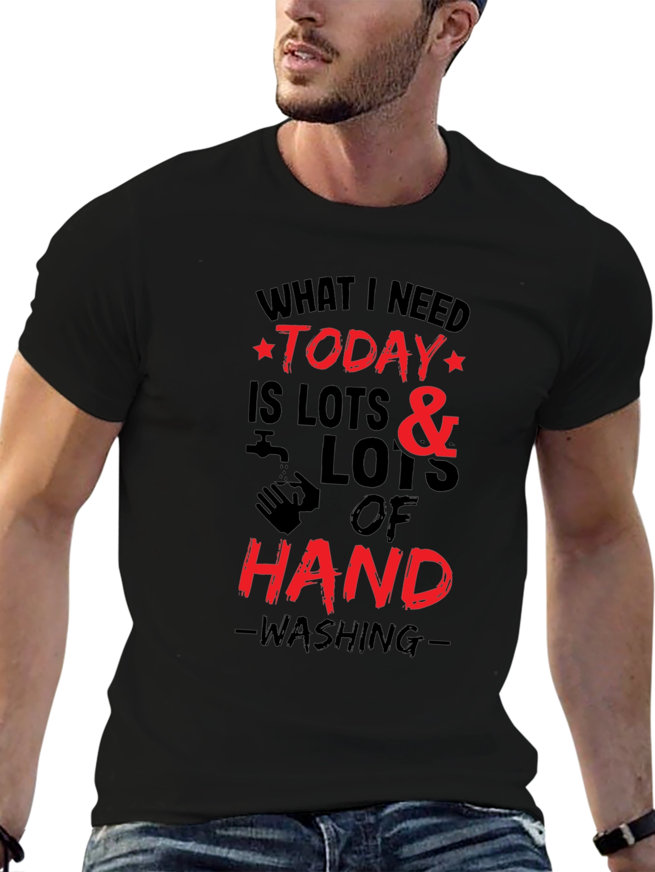 What I Need Today Hand Washing T-Shirt