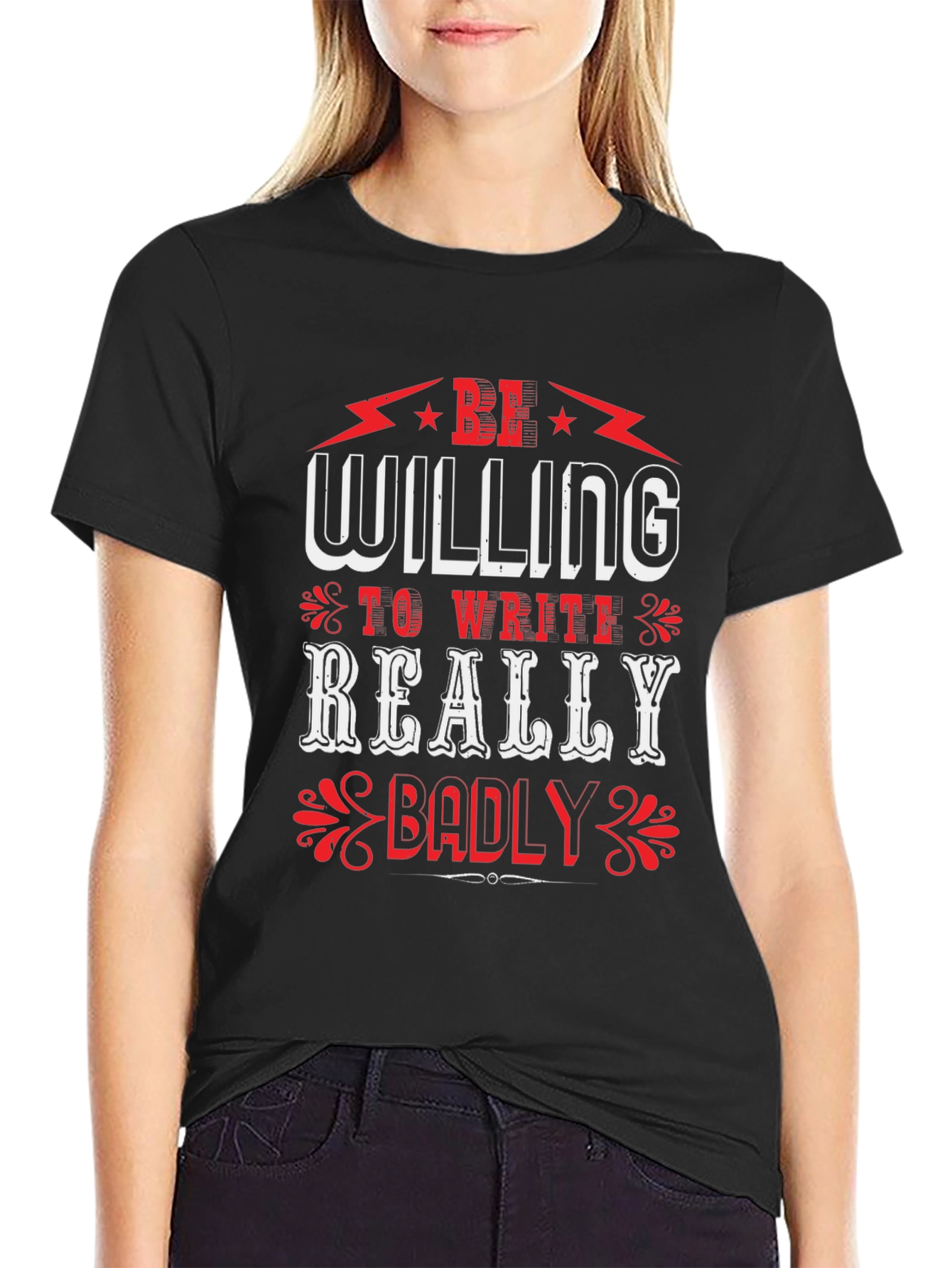 Be Willing to Write Badly T-Shirt