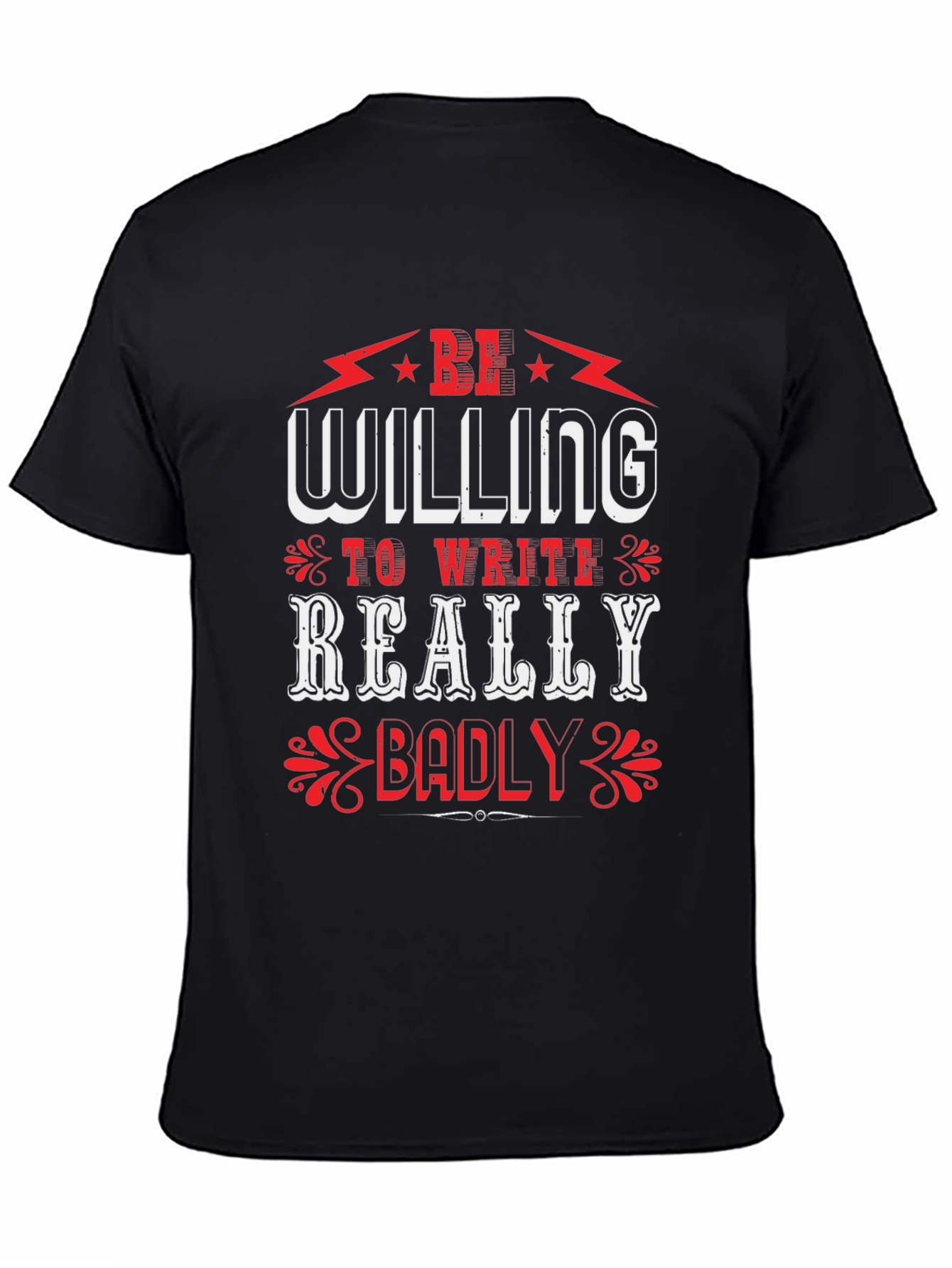 Be Willing to Write Badly T-Shirt