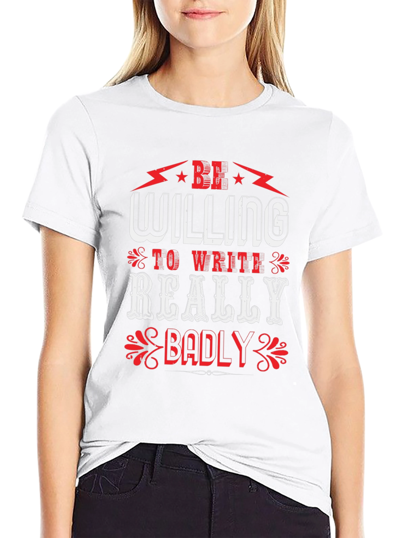 Be Willing to Write Badly T-Shirt