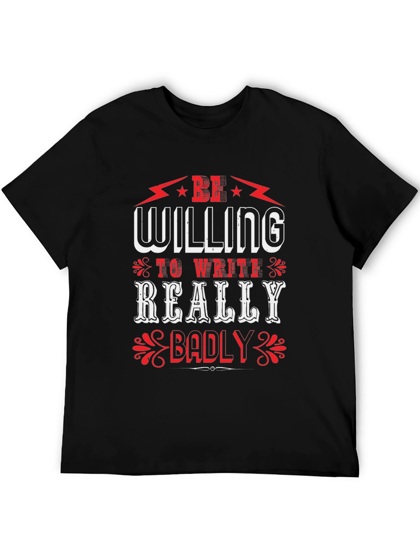 Be Willing to Write Badly T-Shirt