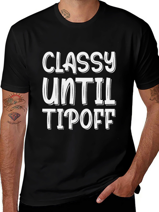 Classy Until Tipoff Graphic Tee - Black Cotton T-Shirt