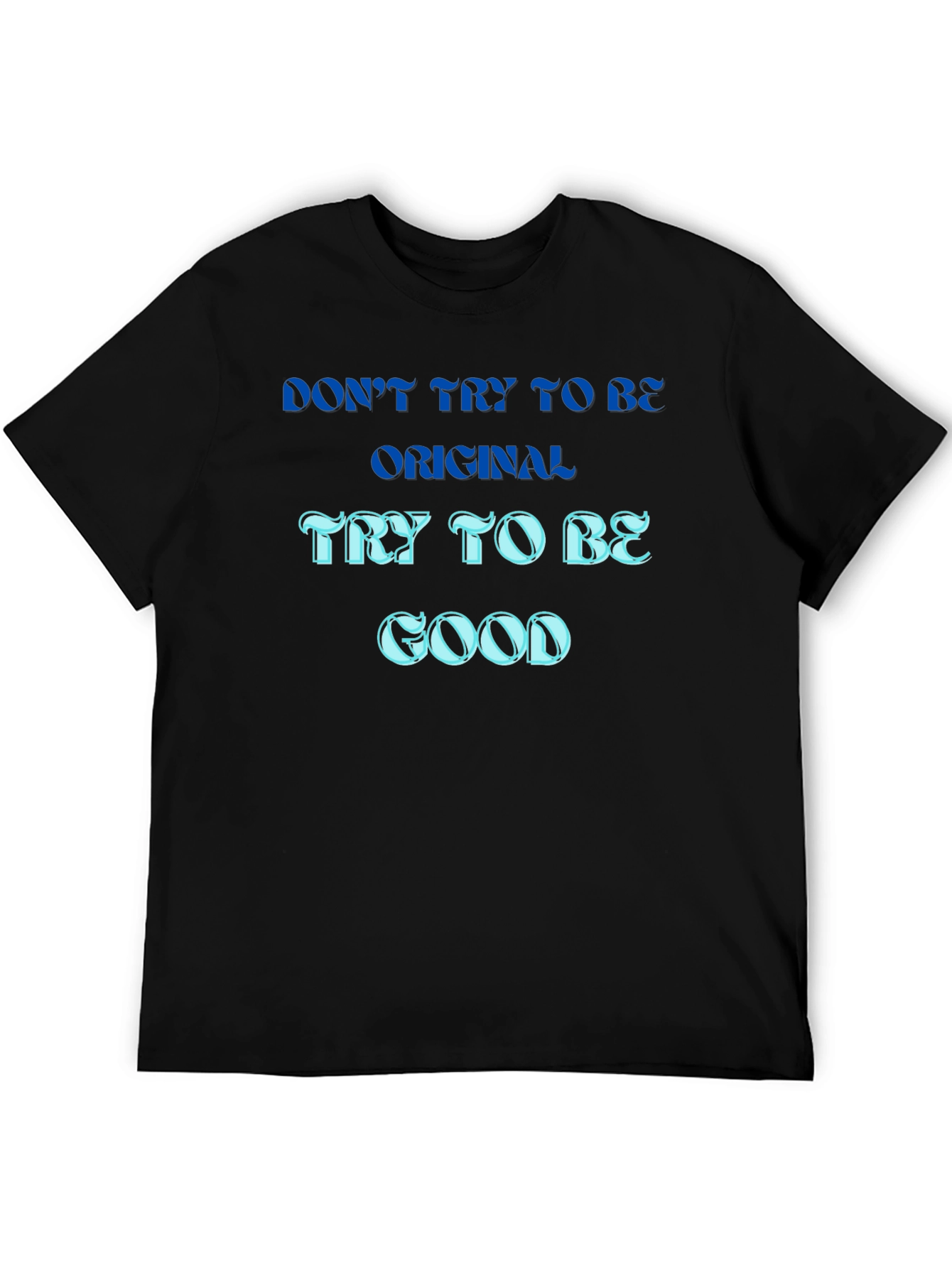 Be Good T-Shirt - Original Mens Tee