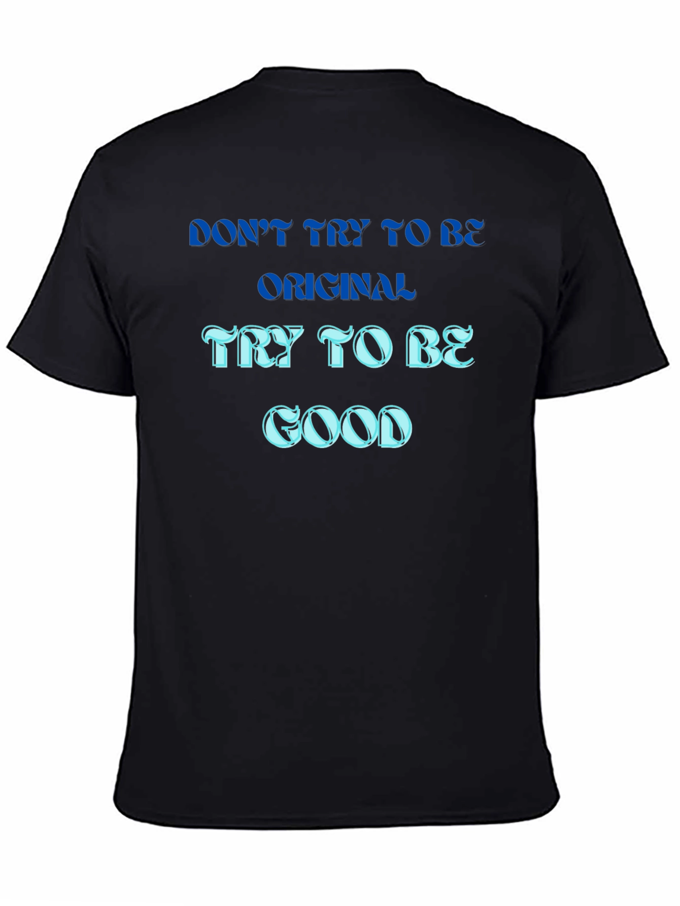 Be Good T-Shirt - Original Mens Tee