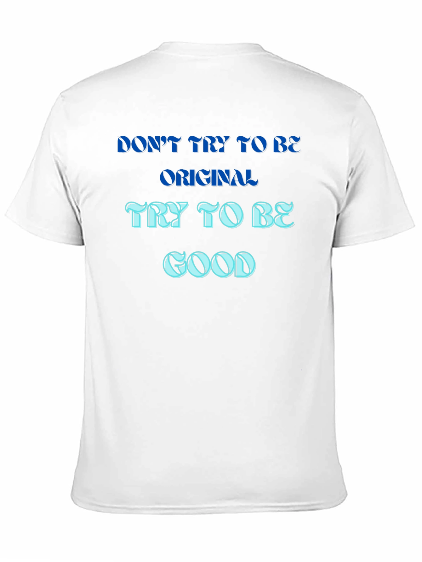 Be Good T-Shirt - Original Mens Tee