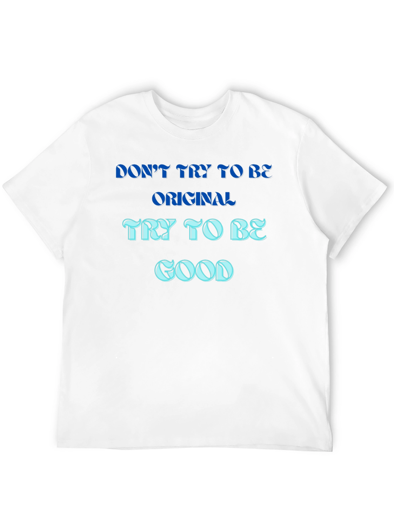 Be Good T-Shirt - Original Mens Tee