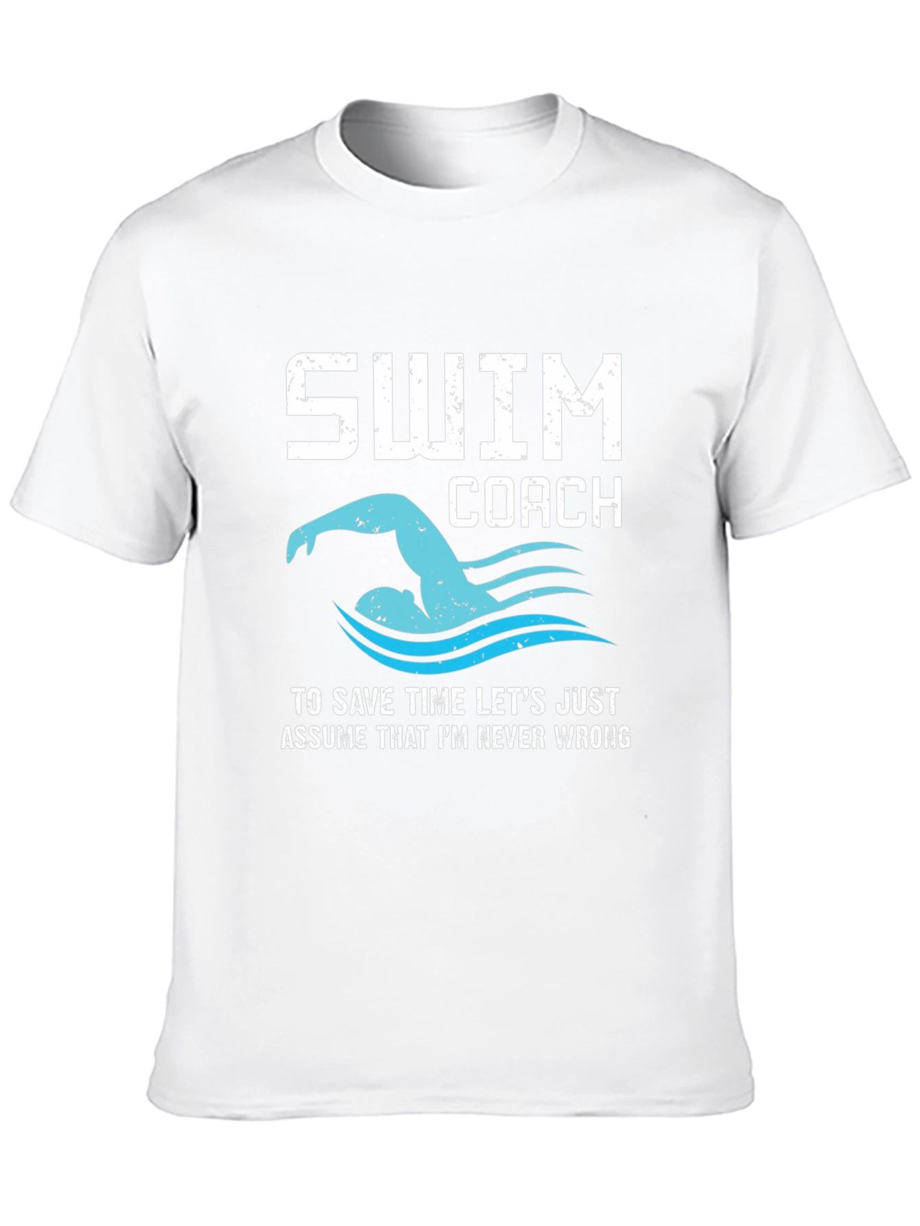 Swim Coach Never Wrong Graphic T-Shirt