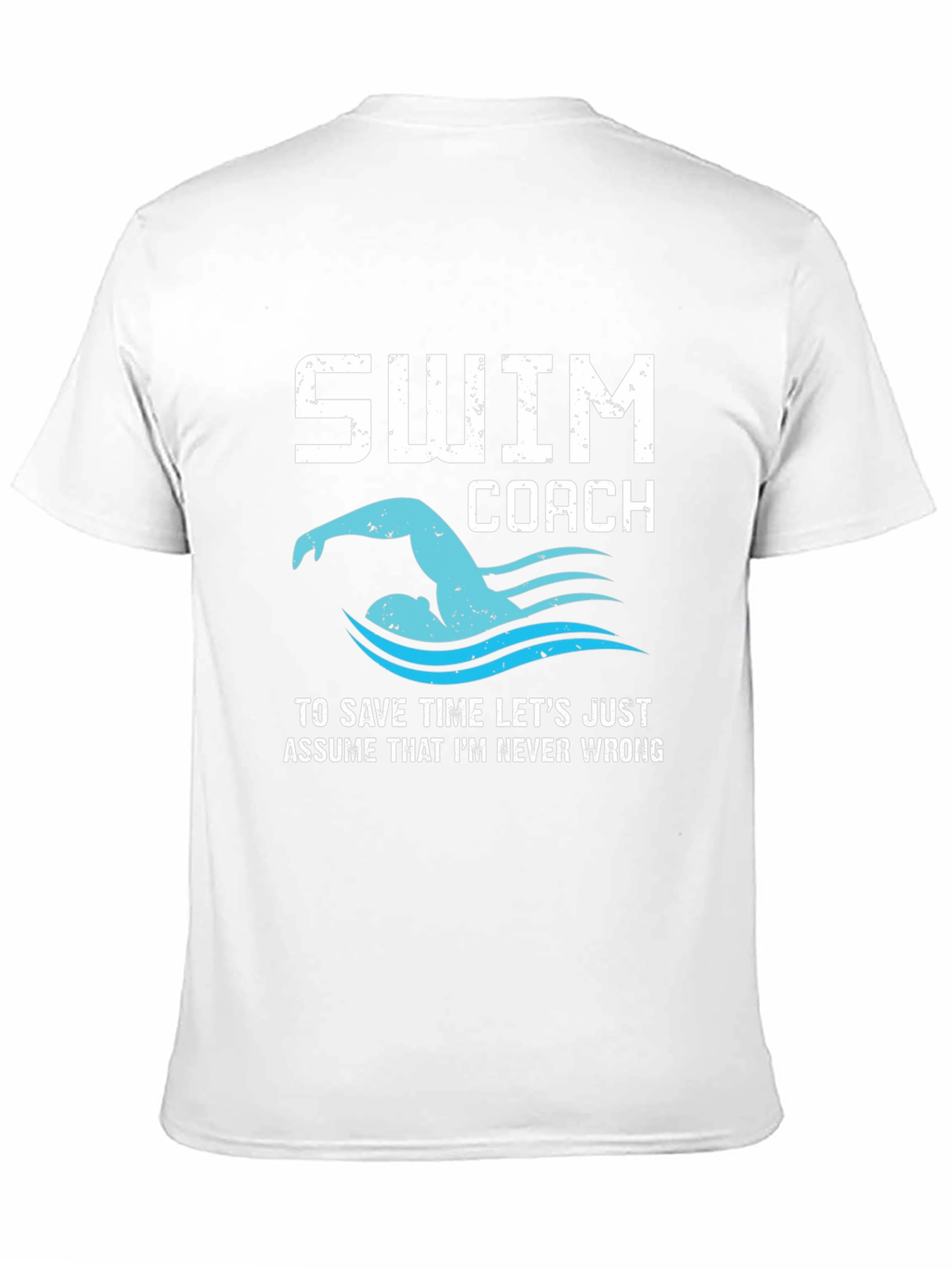 Swim Coach Never Wrong Graphic T-Shirt