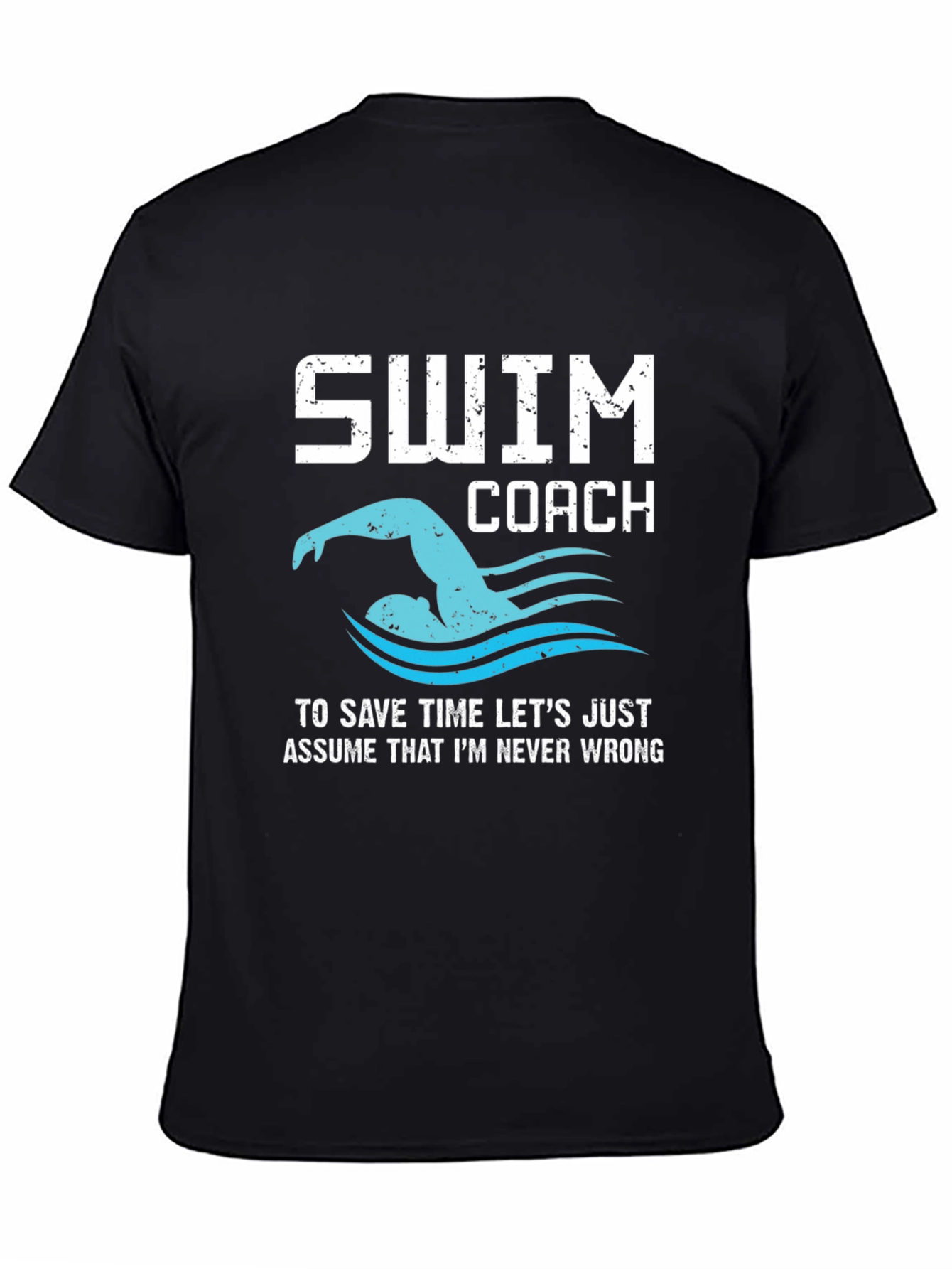 Swim Coach Never Wrong Graphic T-Shirt