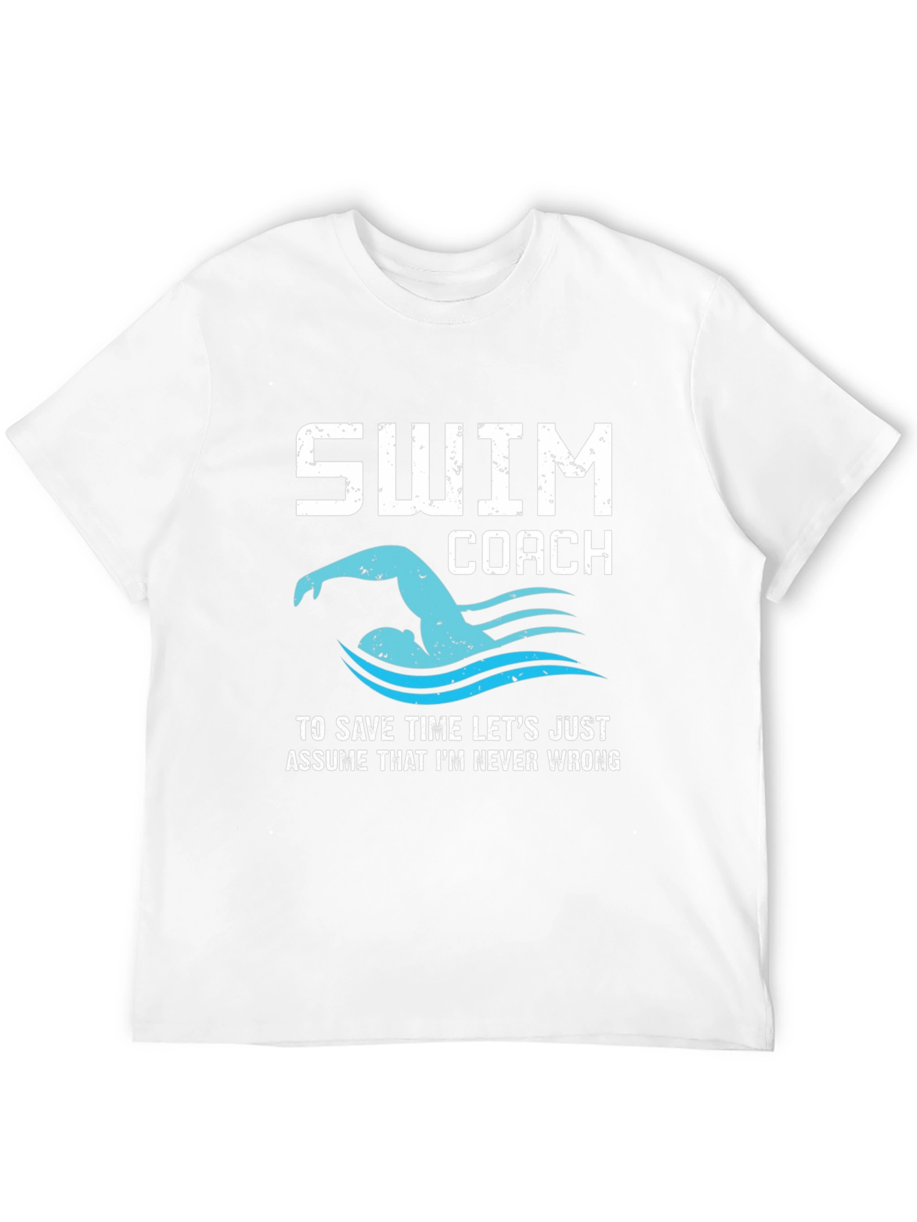 Swim Coach Never Wrong Graphic T-Shirt
