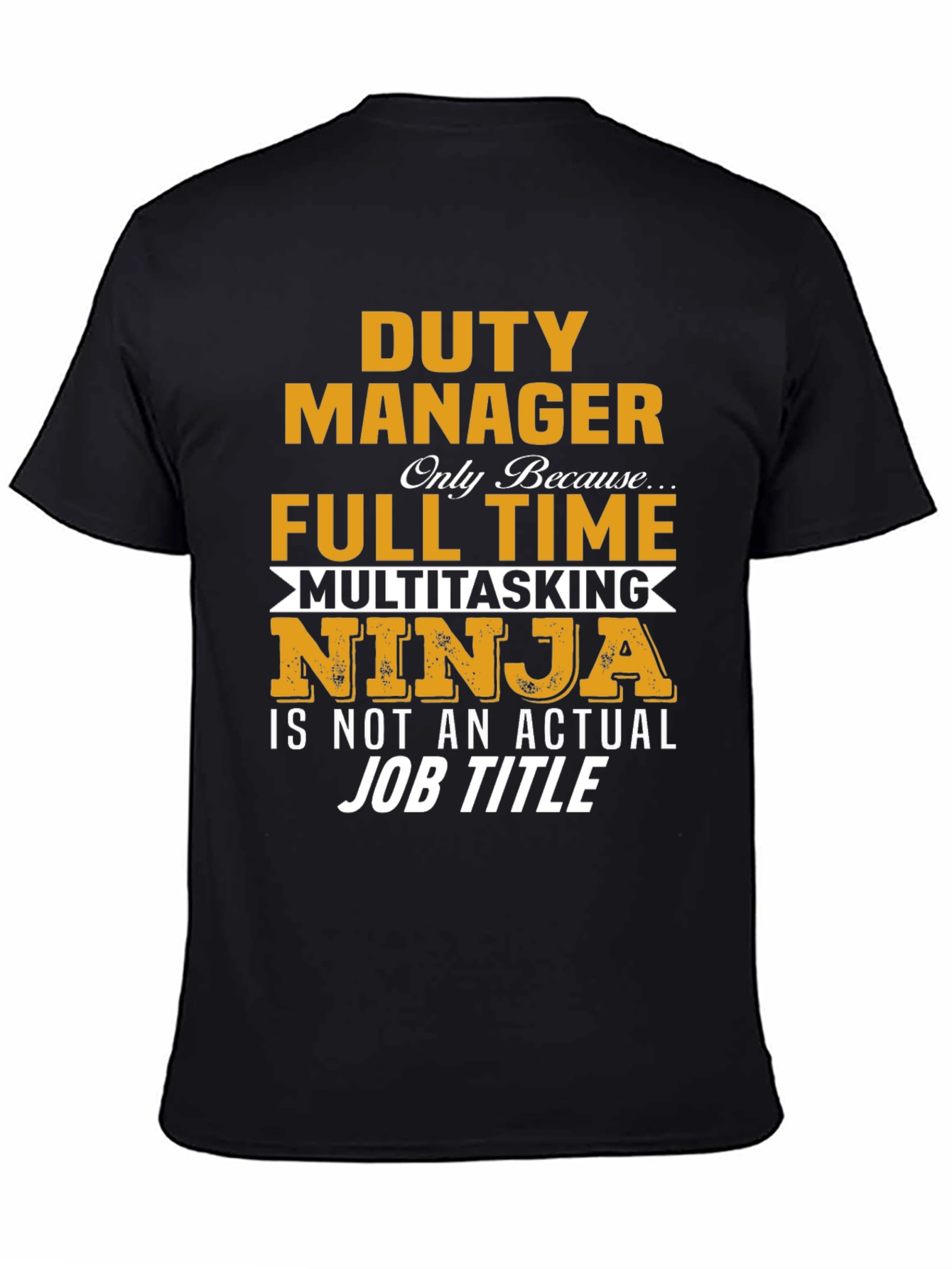 Duty Manager Full Time Multitasking Ninja T-Shirt