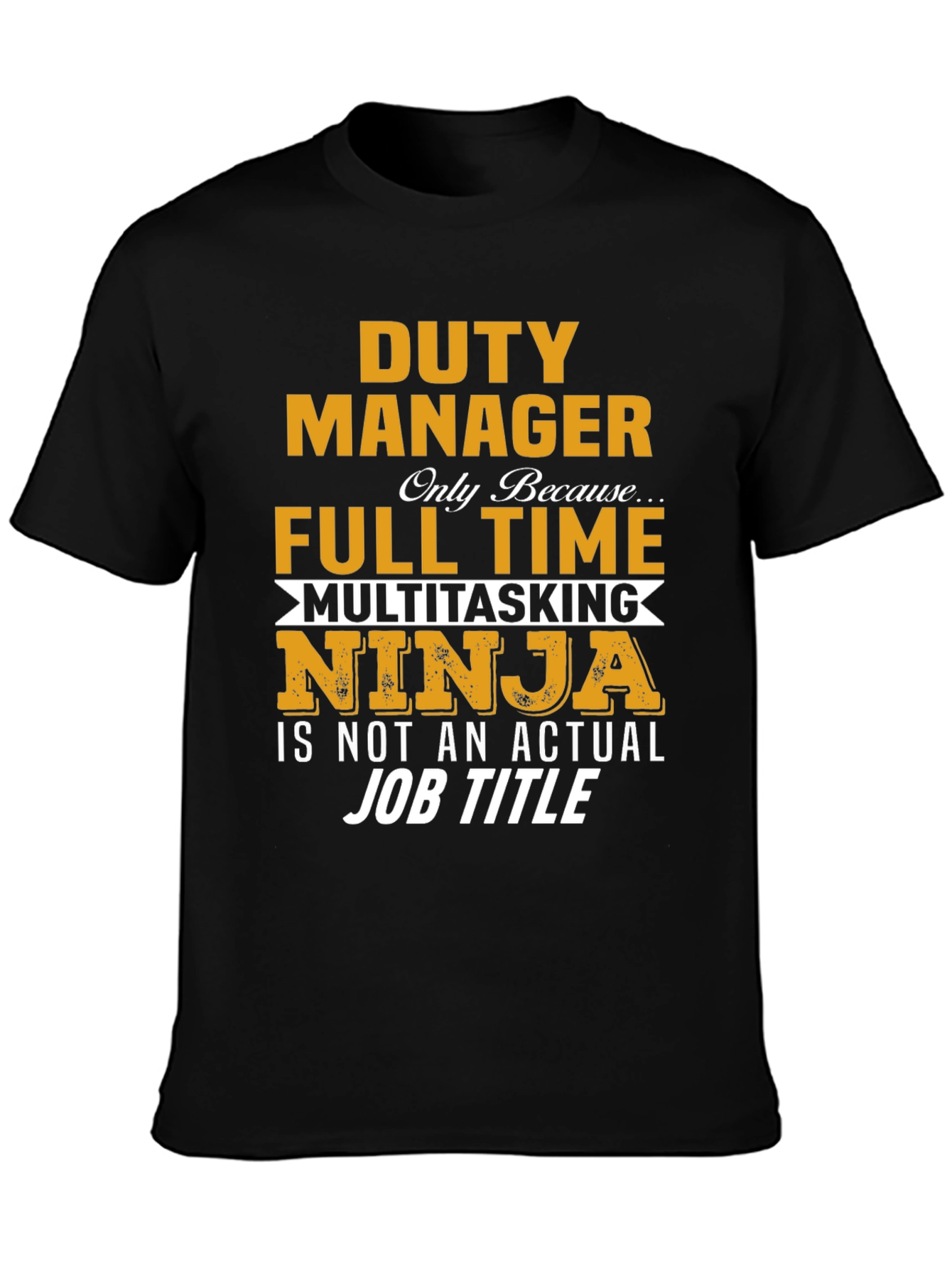 Duty Manager Full Time Multitasking Ninja T-Shirt
