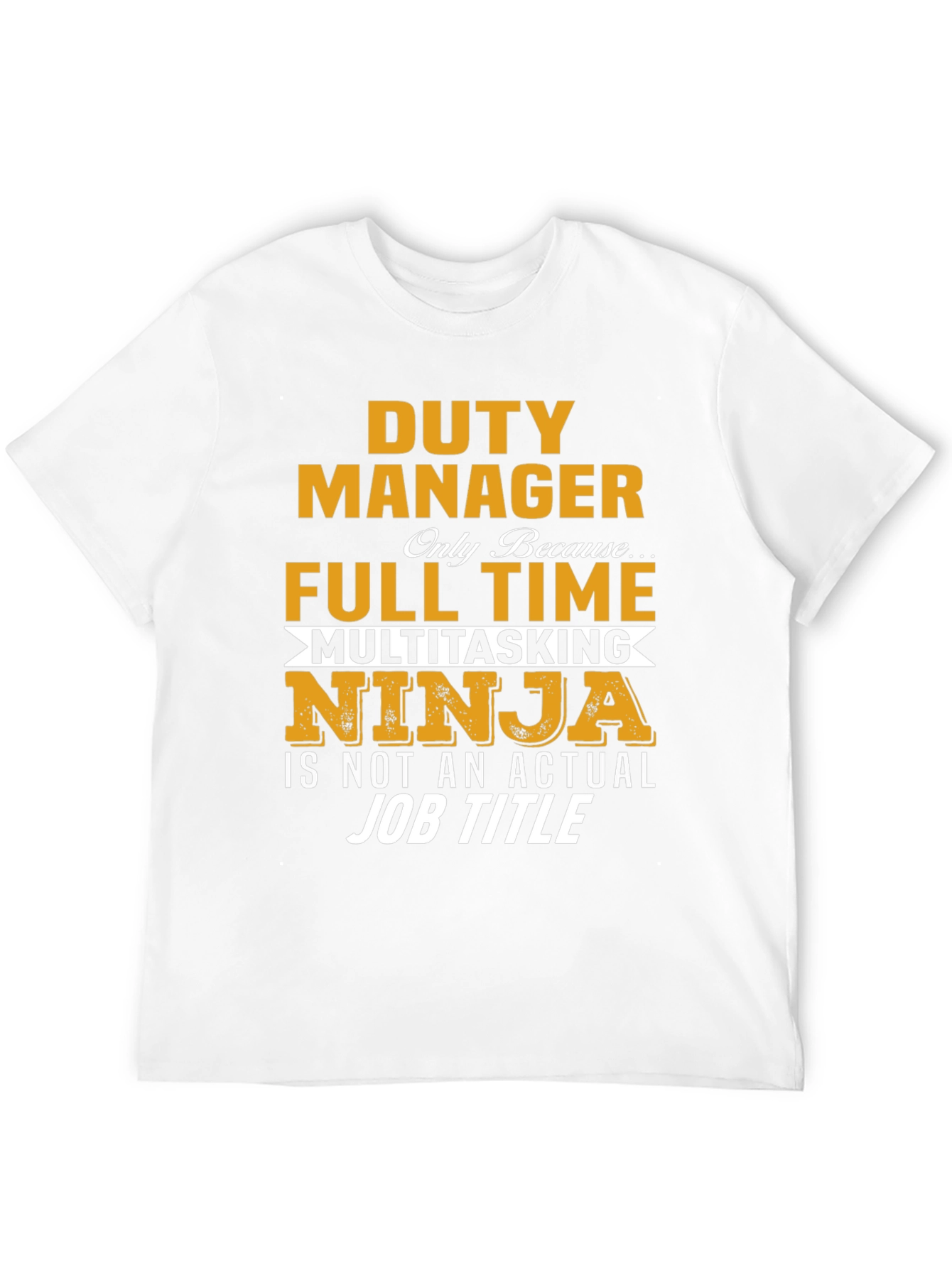 Duty Manager Full Time Multitasking Ninja T-Shirt