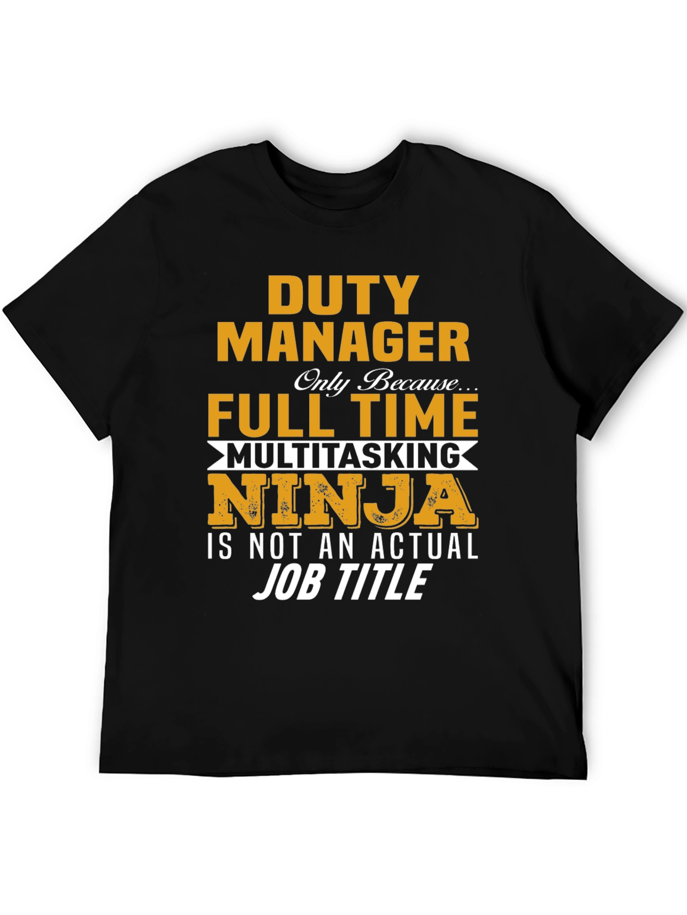 Duty Manager Full Time Multitasking Ninja T-Shirt