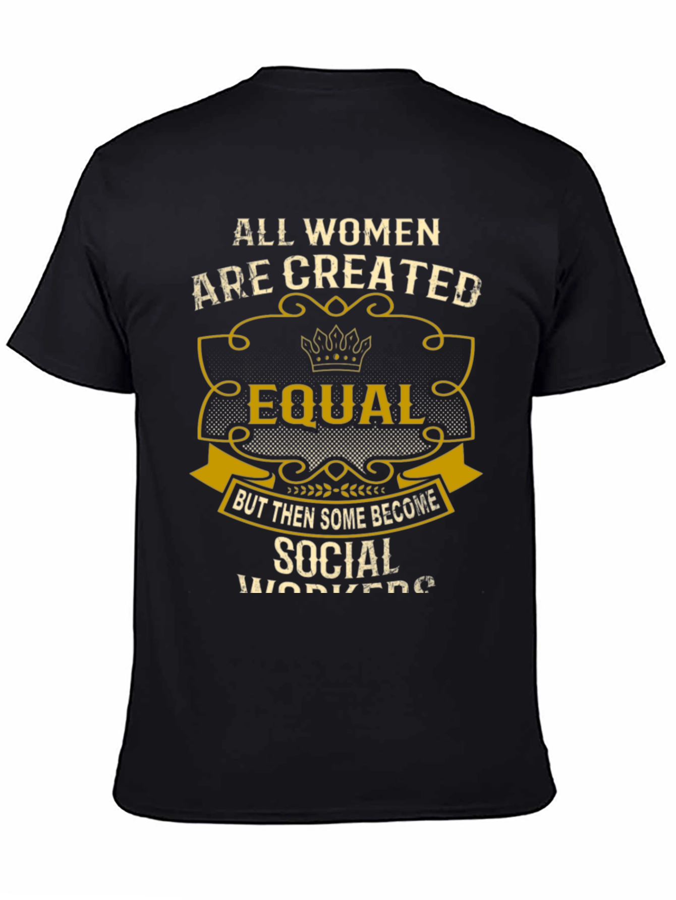 All Women Are Created Equal Social Worker T-Shirt