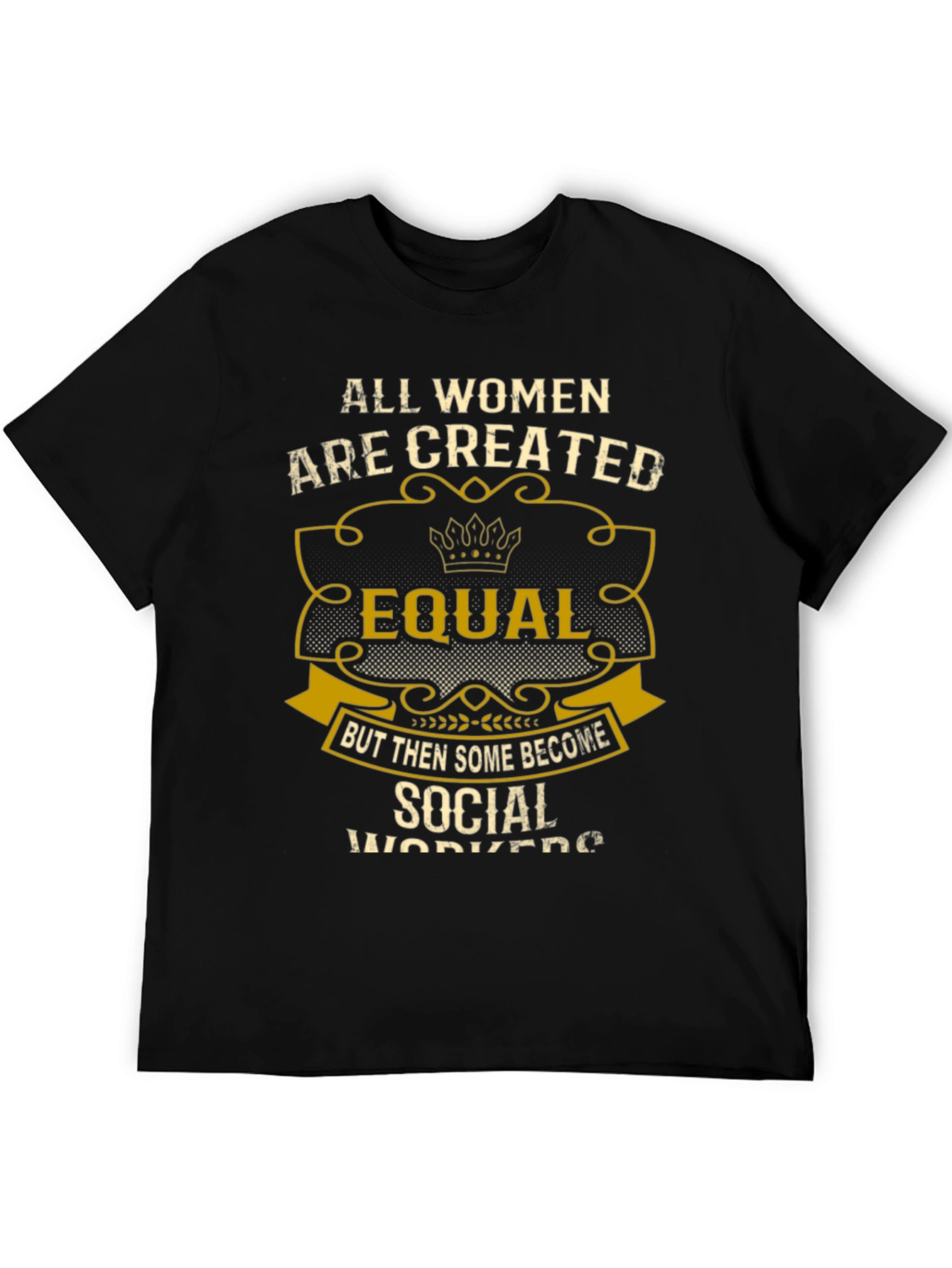 All Women Are Created Equal Social Worker T-Shirt