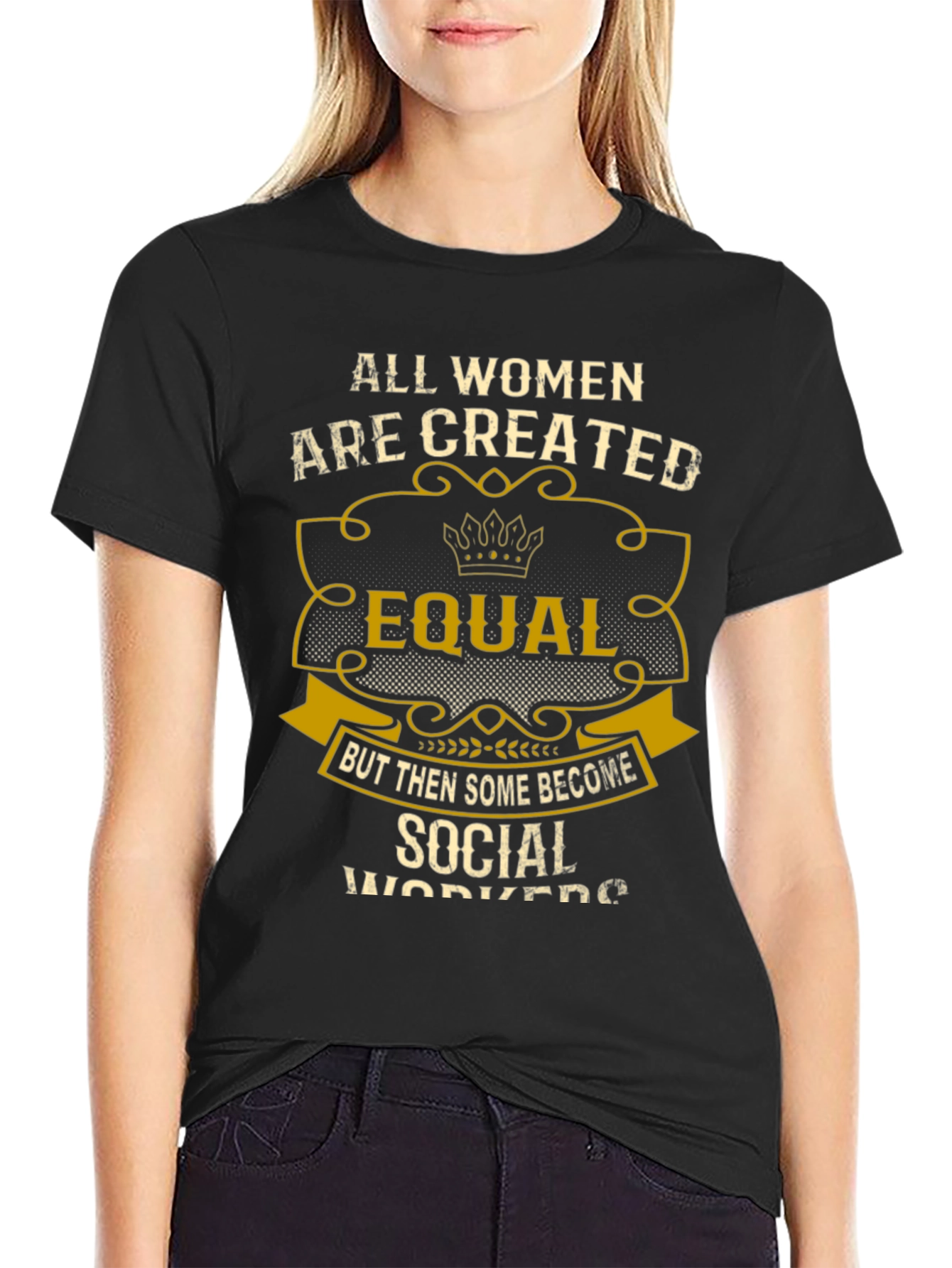 All Women Are Created Equal Social Worker T-Shirt