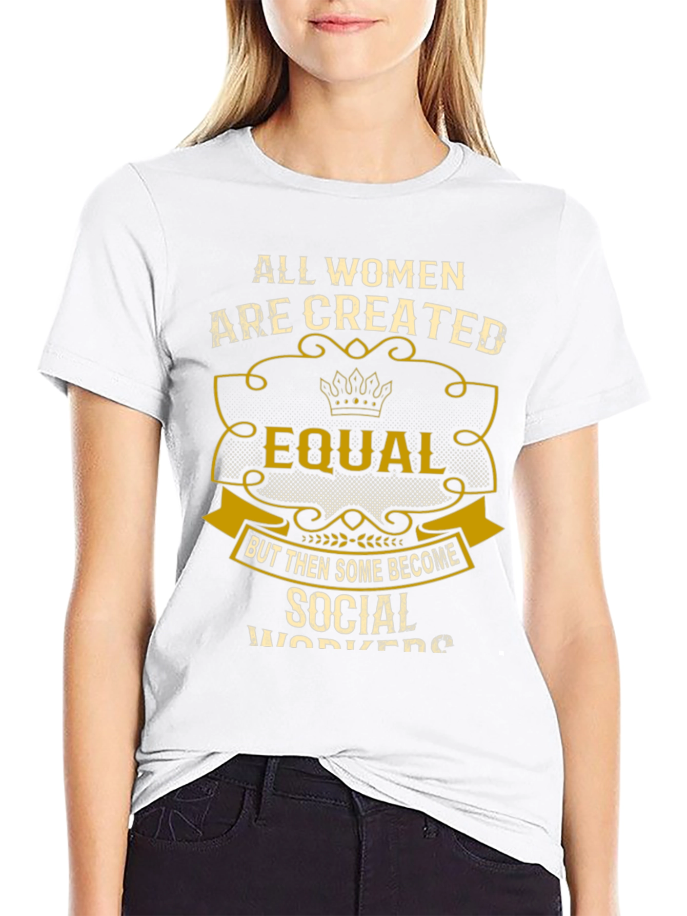 All Women Are Created Equal Social Worker T-Shirt