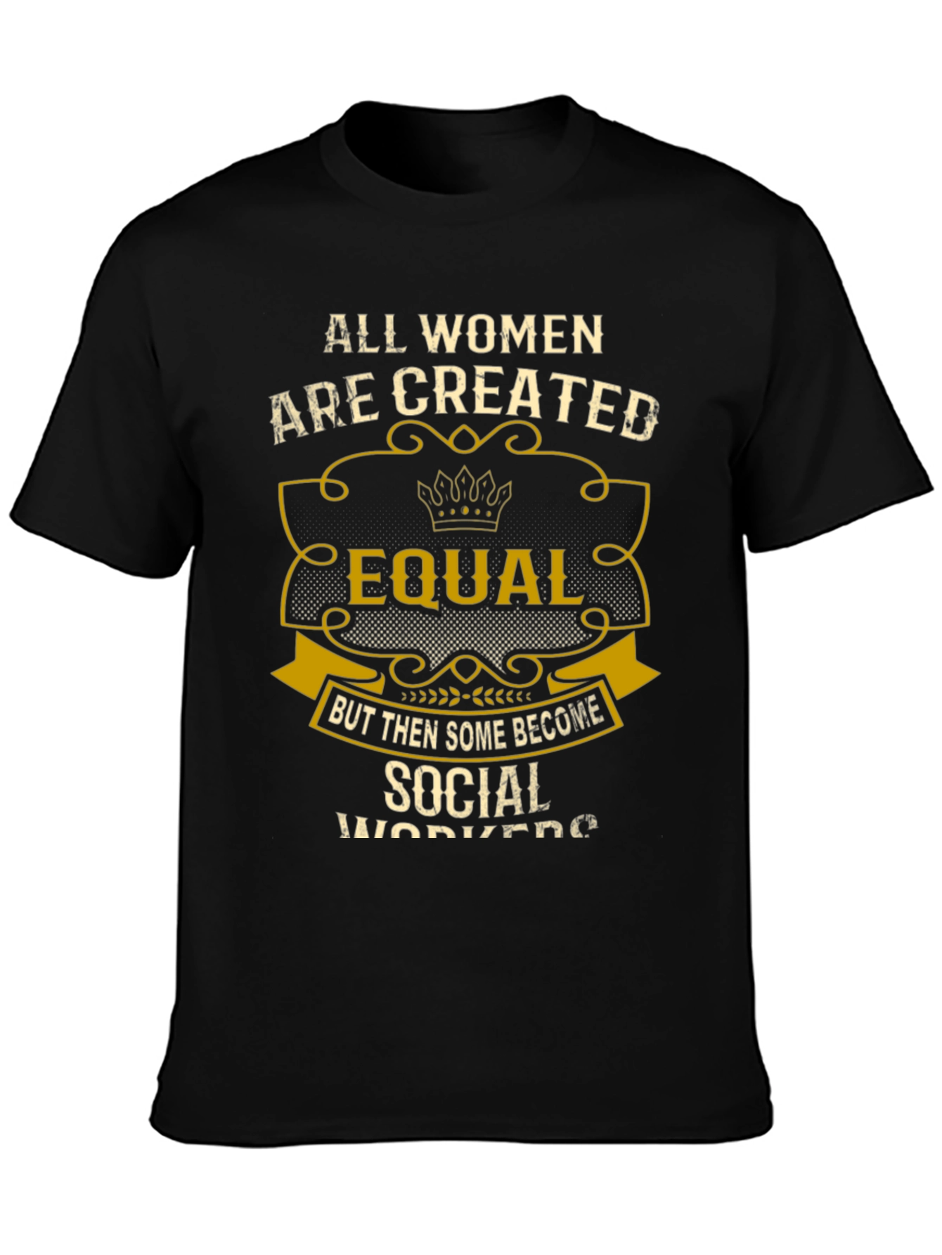 All Women Are Created Equal Social Worker T-Shirt