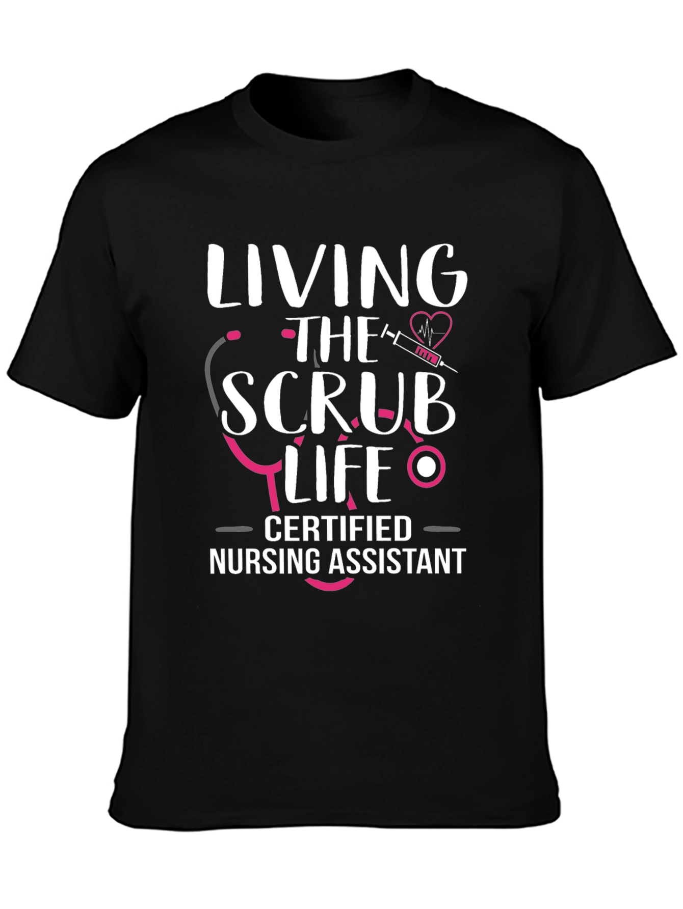 Scrub Life Certified Nursing Assistant T-Shirt