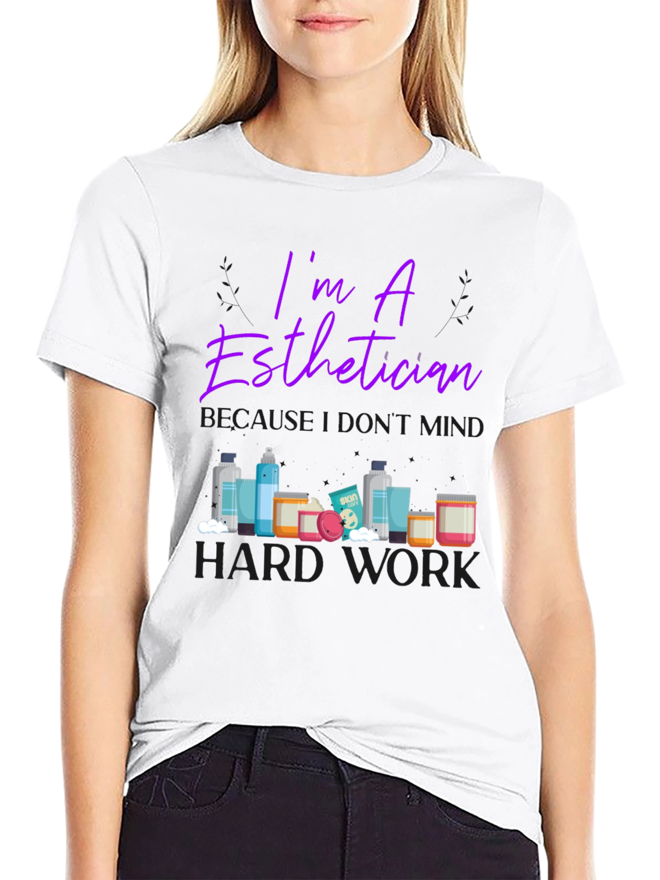 Esthetician T-Shirt - Im An Esthetician Design