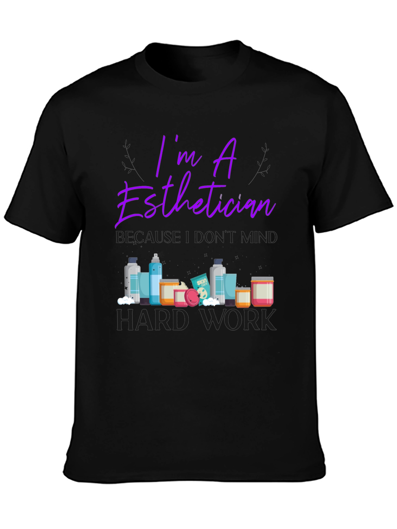 Esthetician T-Shirt - Im An Esthetician Design
