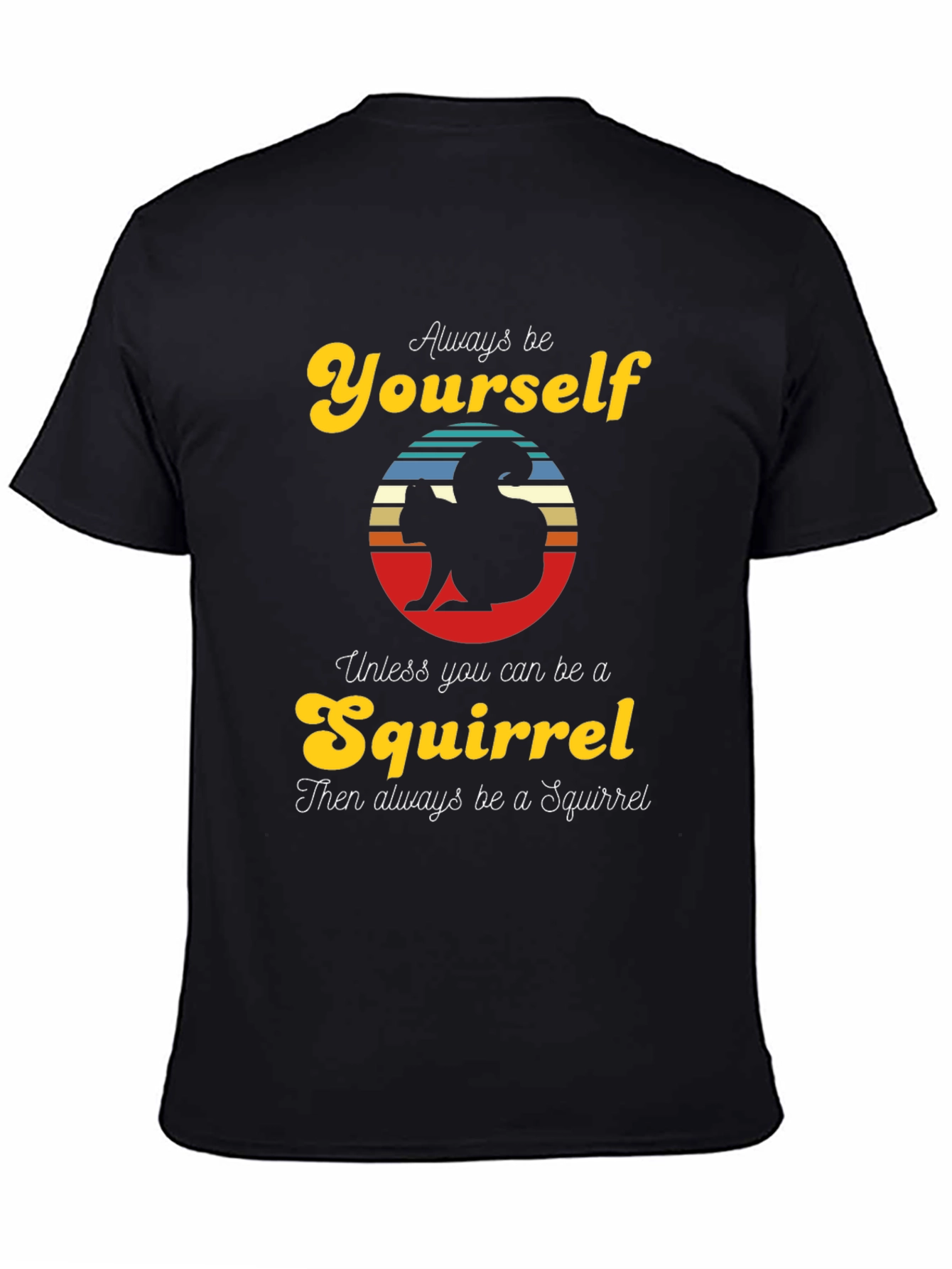Always Be Yourself Squirrel T-Shirt