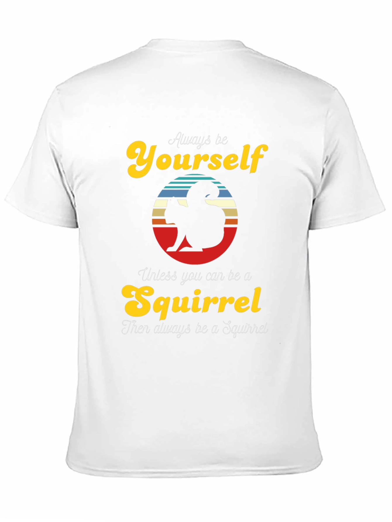 Always Be Yourself Squirrel T-Shirt