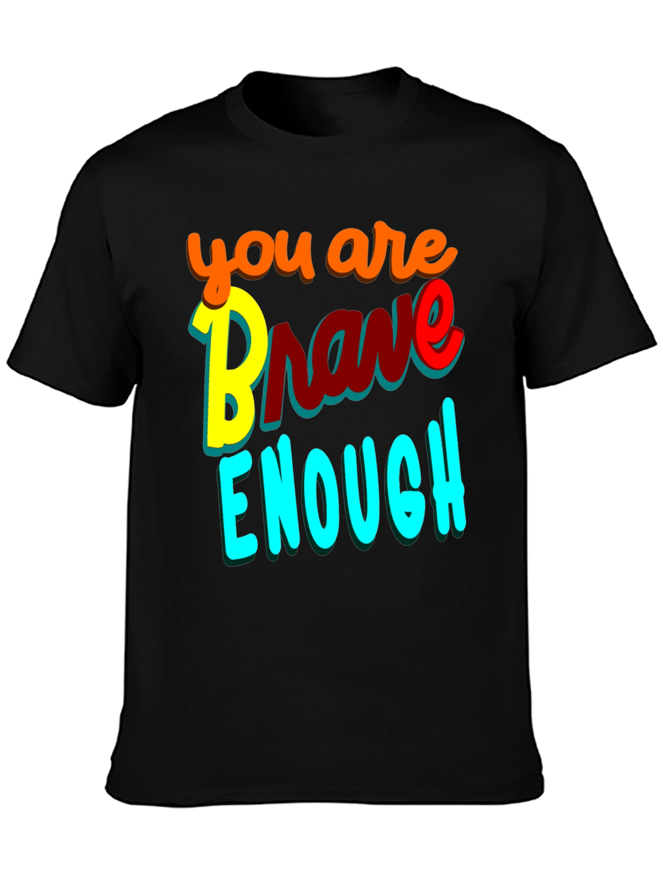 You Are Brave Enough Graphic Tee