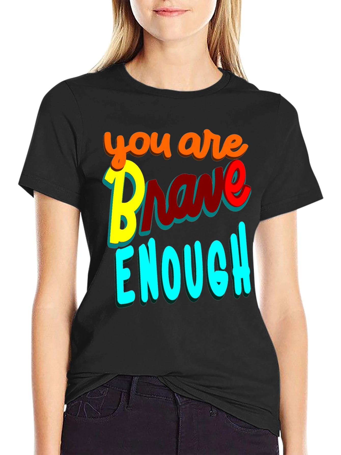 You Are Brave Enough Graphic Tee