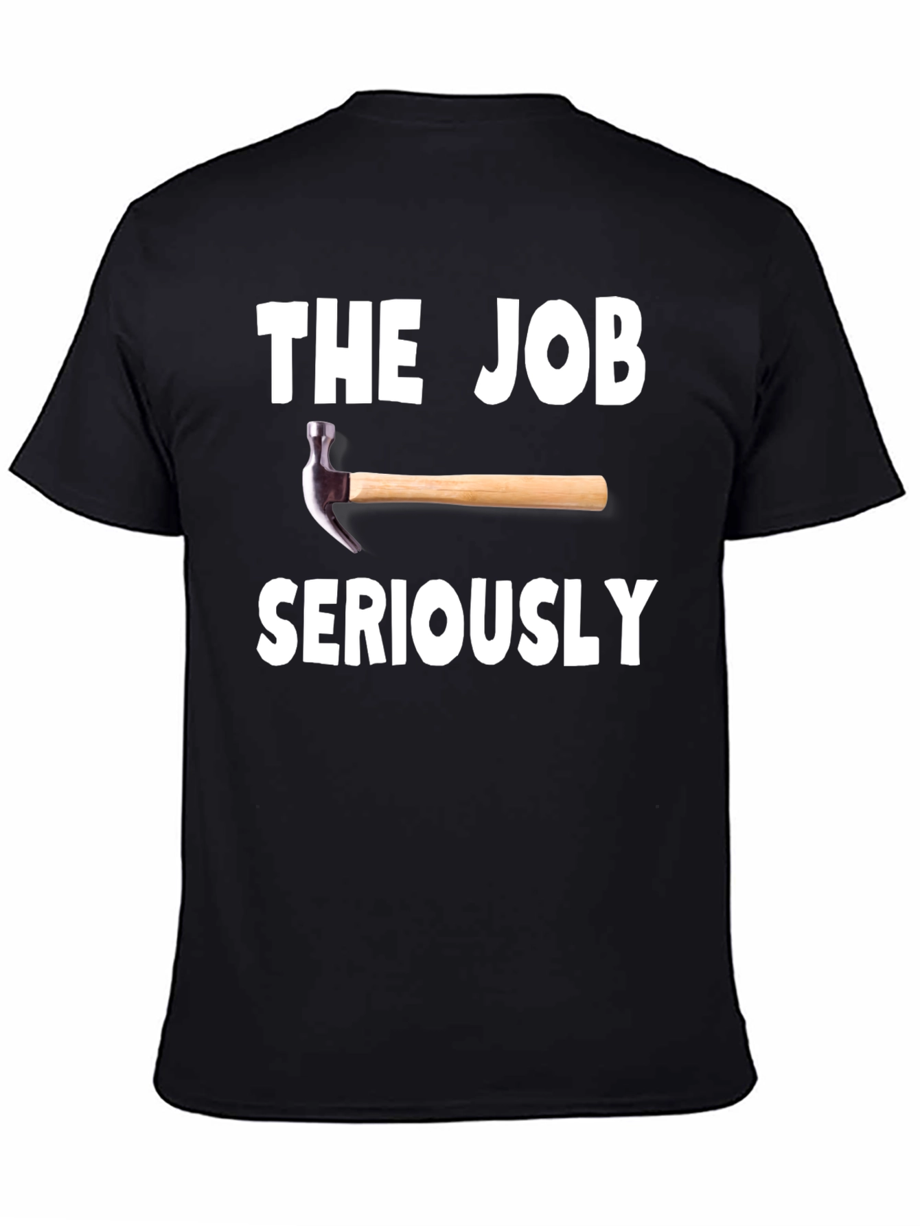 The Job Hammer Seriously Black T-Shirt