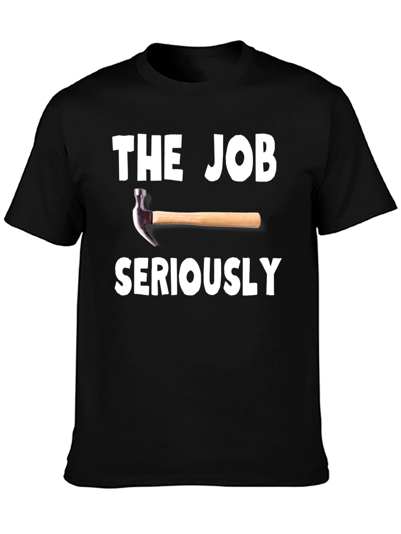 The Job Hammer Seriously Black T-Shirt