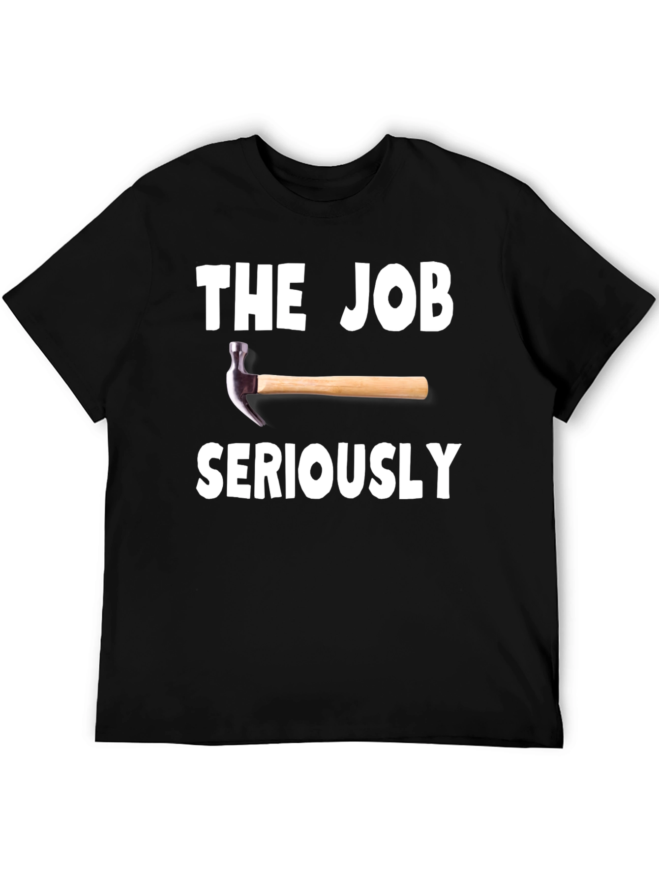 The Job Hammer Seriously Black T-Shirt