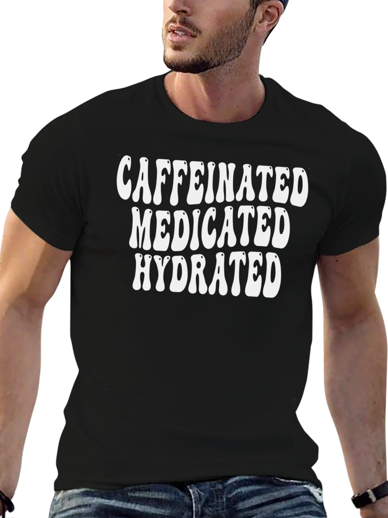 Caffeinated Medicated Hydrated Black Graphic Tee