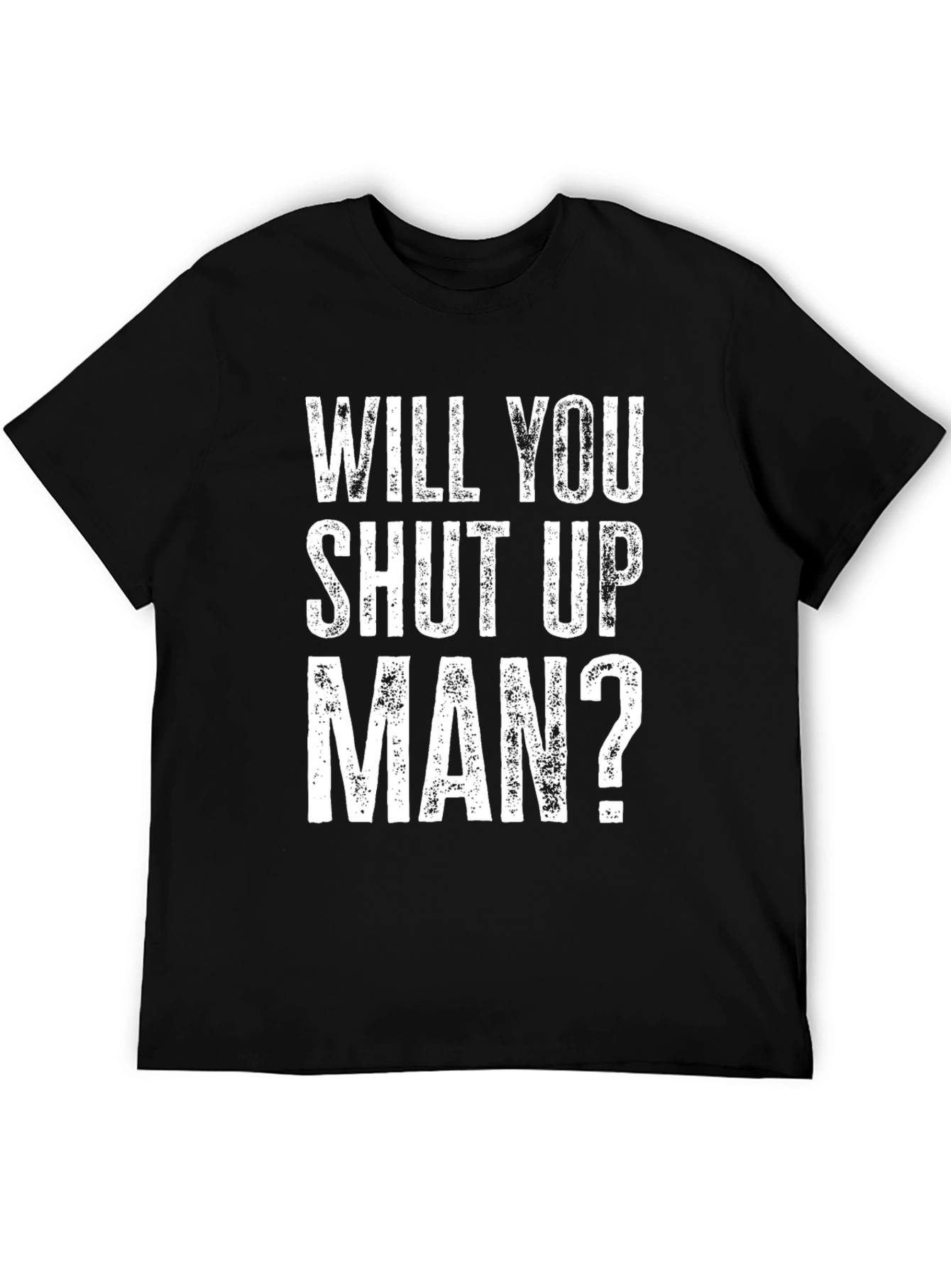 Will You Shut Up Man? Graphic T-Shirt